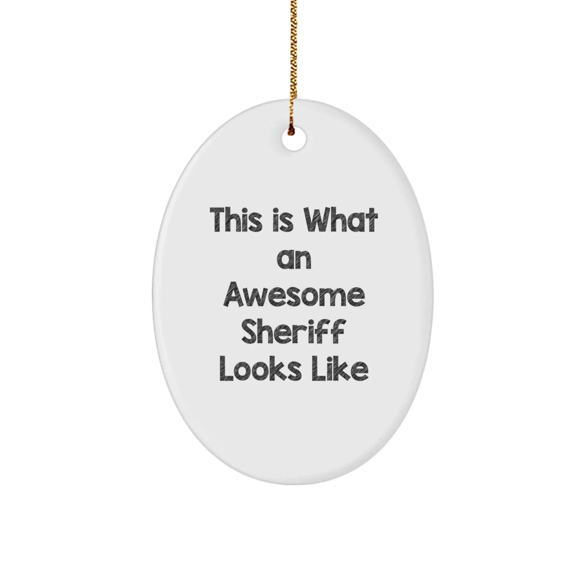 Funny Sheriff Gifts from Men to Sheriff, Oval Ornament This Is What An Awesome Sheriff Looks Like Christmas Unique