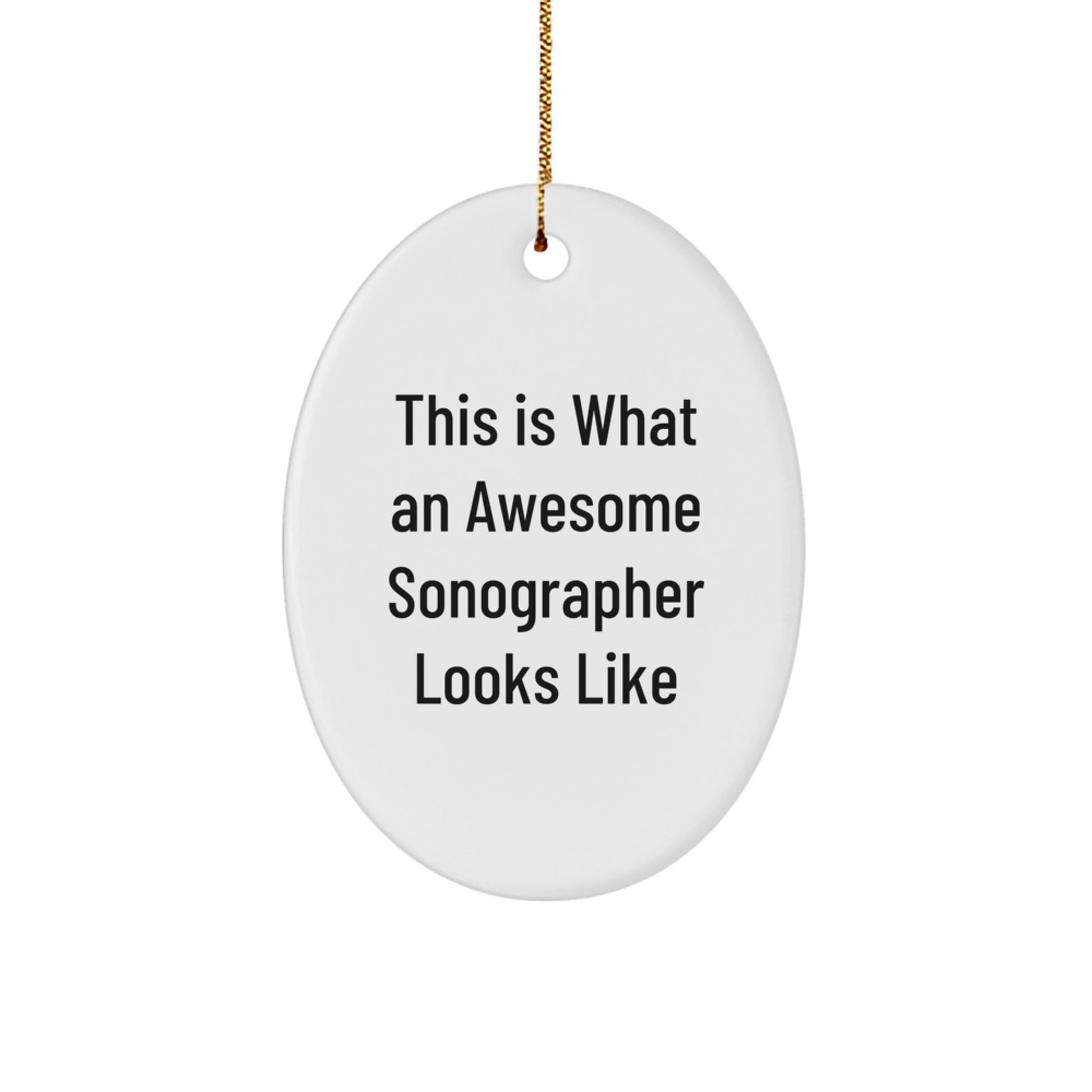 Sonographer Gifts from Friends - This Is What An Awesome Sonographer Looks Like Oval Ornament, White, 3.25" Tall, Christmas Unique Gifts - Image 1