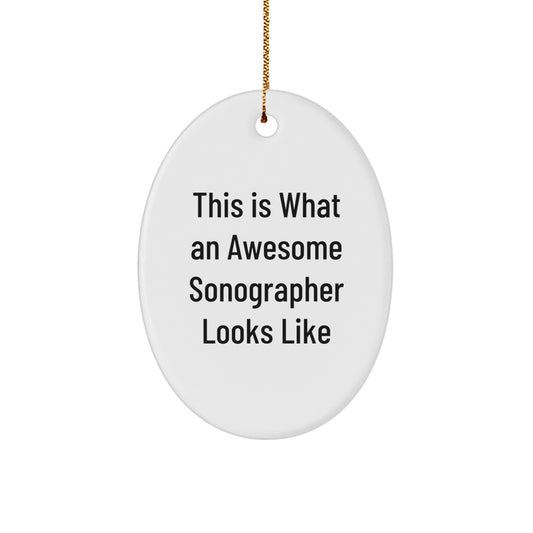 Sonographer Gifts from Friends - This Is What An Awesome Sonographer Looks Like Oval Ornament, White, 3.25" Tall, Christmas Unique Gifts - Image 1