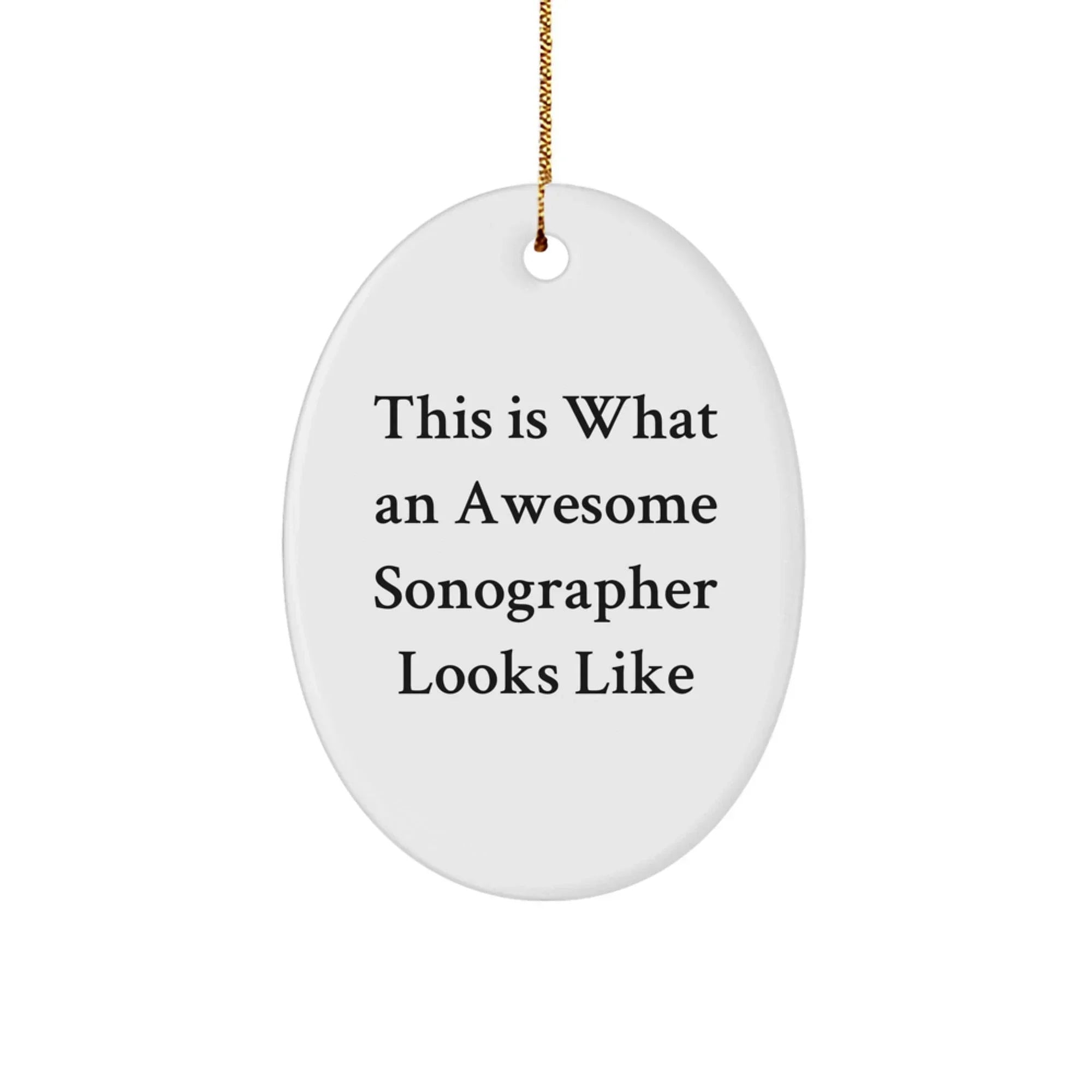Awesome Sonographer Gifts from Friends and Family - This Is What An Awesome Sonographer Looks Like Oval Ornament for Christmas