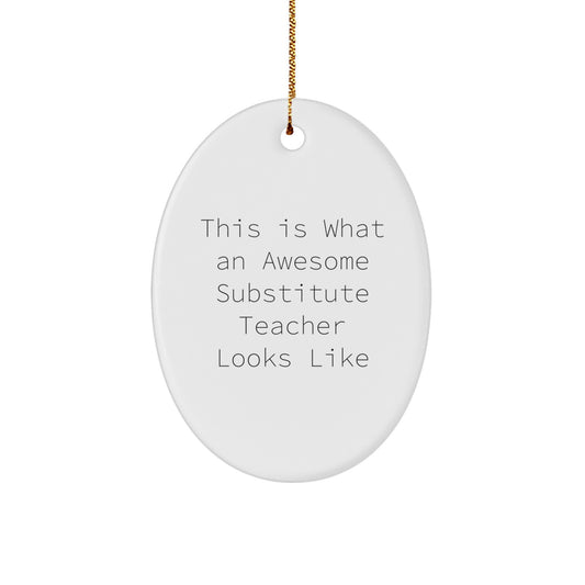Funny Substitute Teacher Gifts from Friends for Christmas: 'This Is What An Awesome Substitute Teacher Looks Like' Oval Ornament - Image 1
