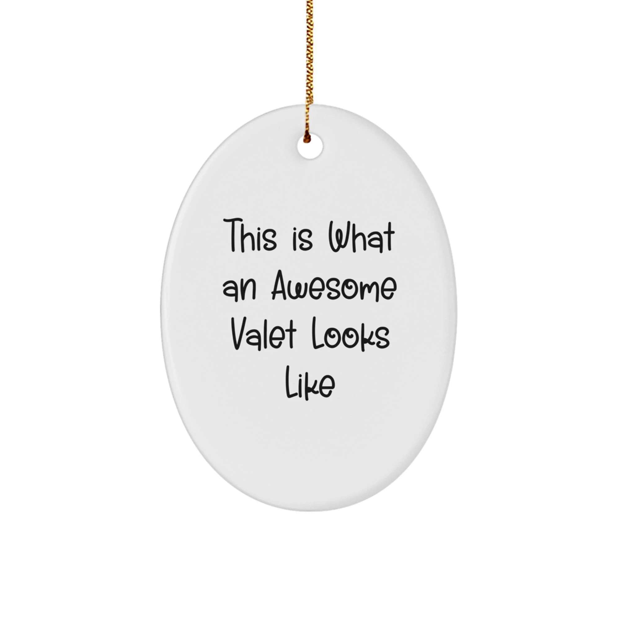 Funny Valet Gifts for Him - Oval Ornament This Is What An Awesome Valet Looks Like Gifts from Friends - Christmas Unique Gifts