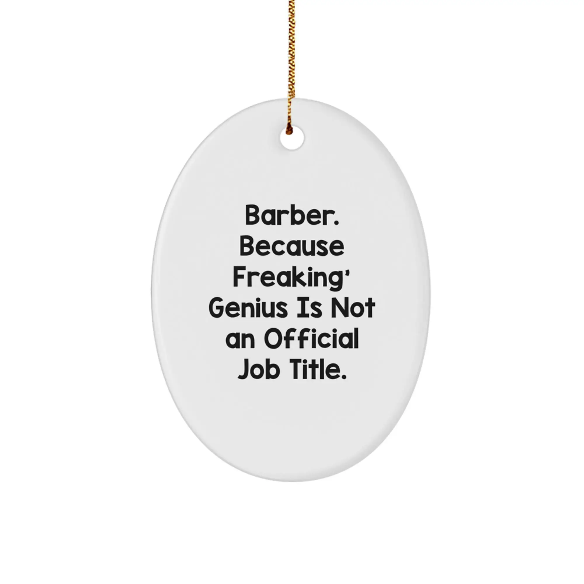 Funny Barber Gifts for Men, Oval Ornament 'Barber. Because Freaking' genius Is Not An Official Job Title.' - Image 1