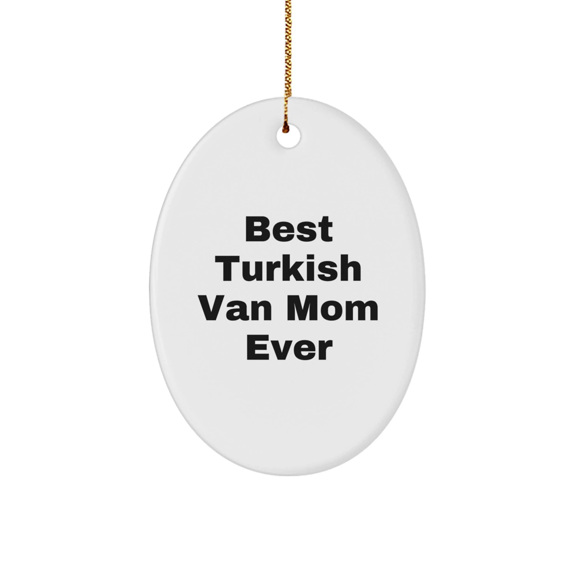 Turkish Van Cat Lover Gifts from Mom - Inspirational Oval Ornament for Best Mom Ever
