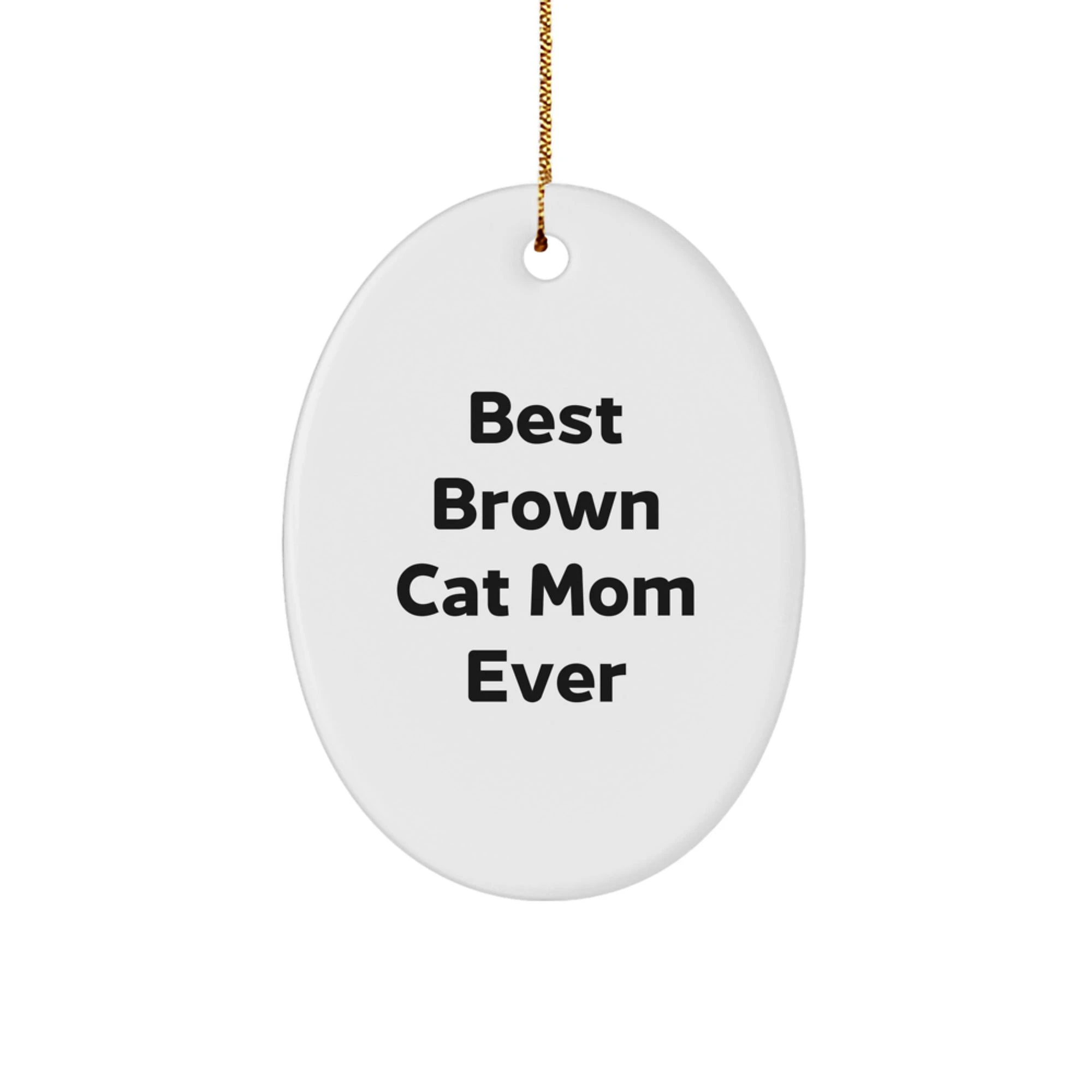 Brown Cat Lover's Christmas Oval Ornament for Brown Cat Mom