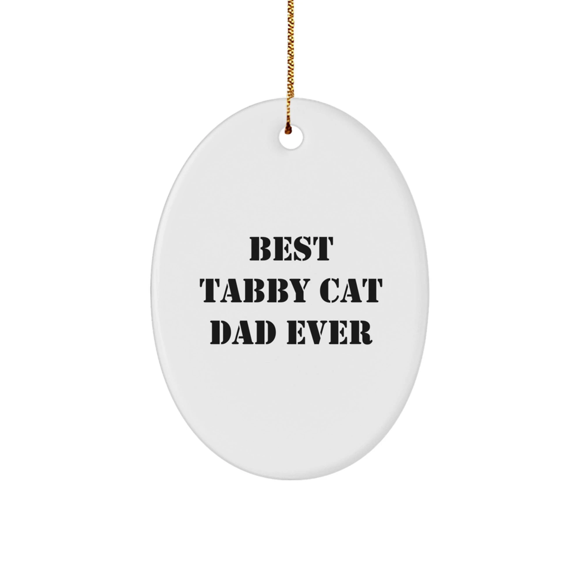 Best Dad Ever - "I Love My Tabby" - Oval Ornament - High Gloss MDF Finish