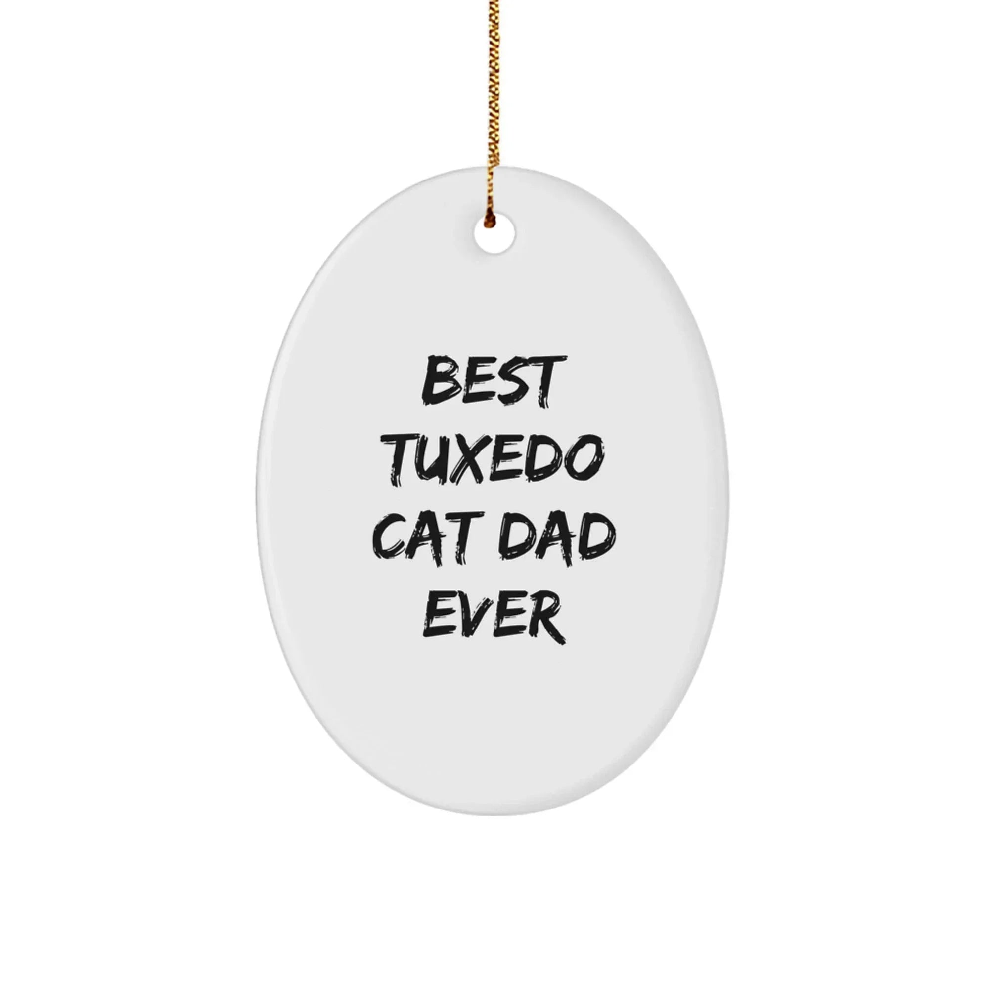 Tuxedo Cat Dad Ever Oval Ornament, Funny Gift for Christmas, Gifts from Men to Tuxedo Cat Lovers