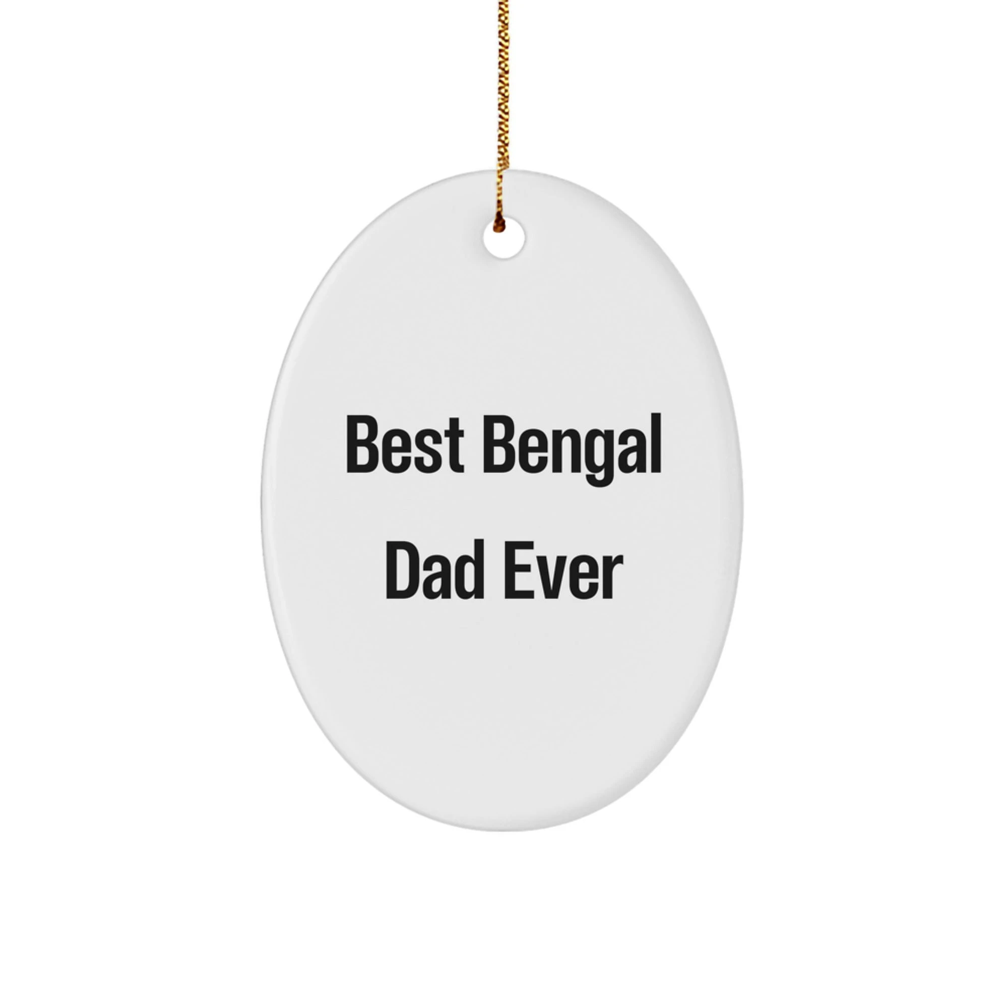 Bengal Cat Lovers Gifts from Best Bengal Dad Ever, Oval Ornament for Christmas