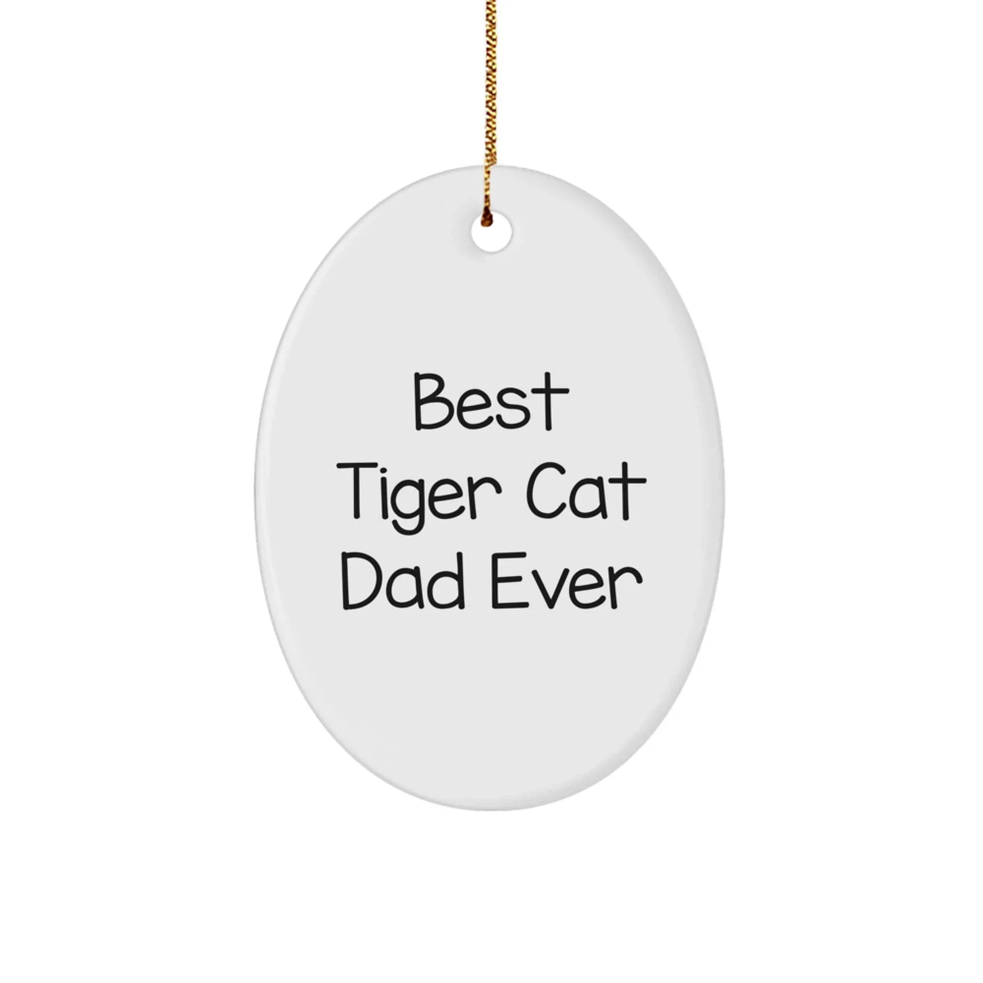 Funny Tiger Cat Dad Ever Gifts from Men to Friends this Christmas - Oval Ornament