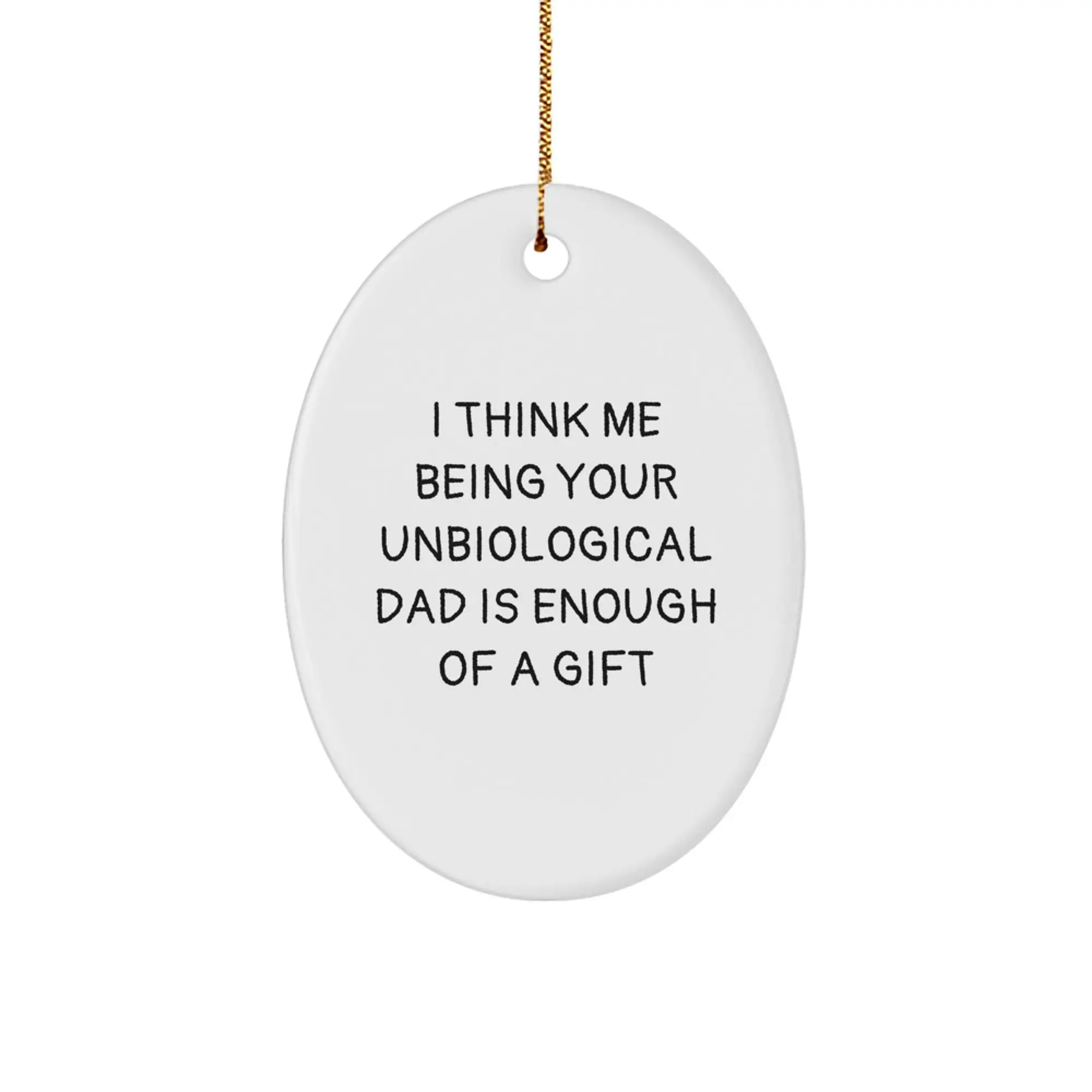 Funny Unbiological Dad Gifts - Oval Ornament, Gifts from Men, Women, Friends or Family to Unbiological Dad - Christmas Unique Gifts - Image 1