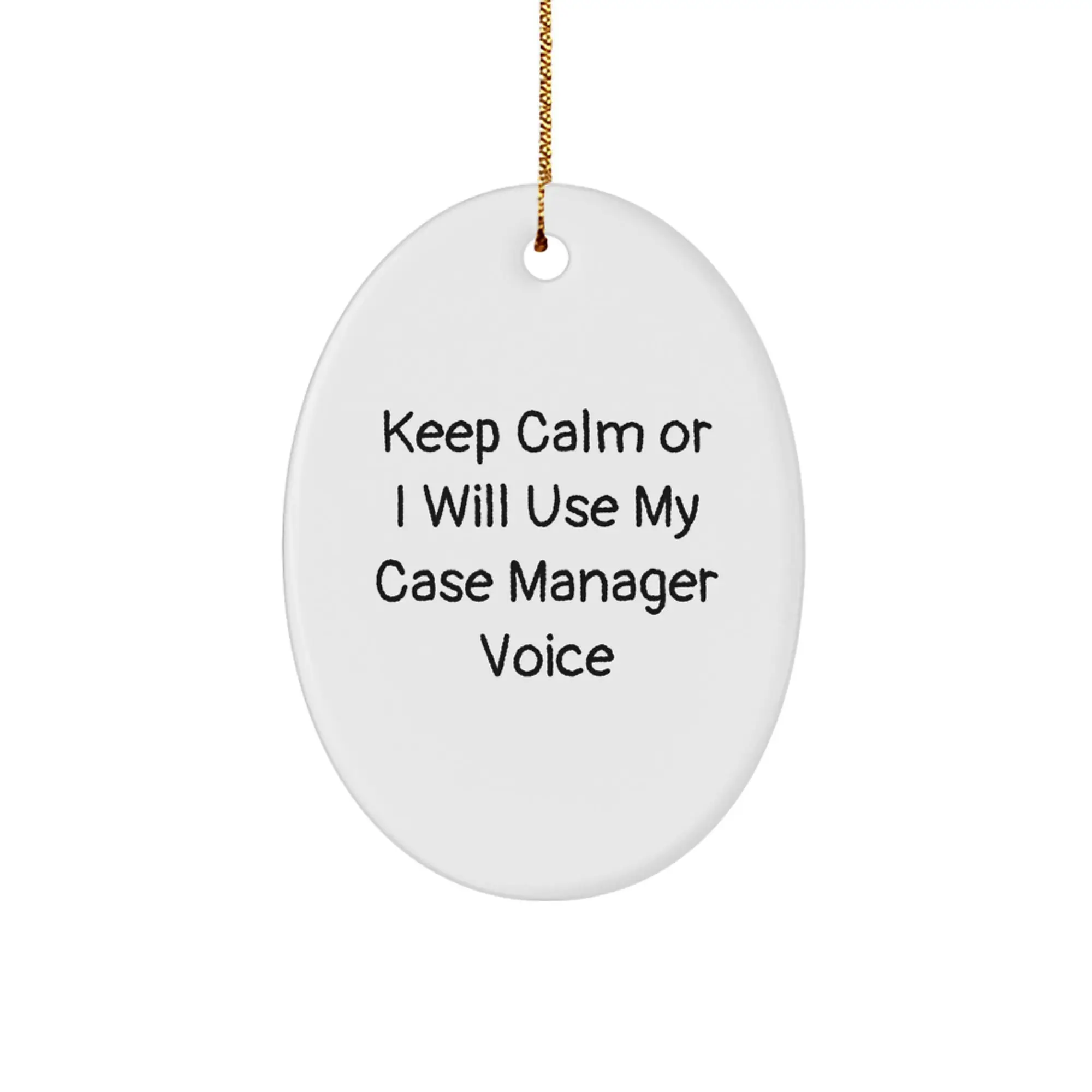 Funny Case Manager Gifts from Friends, Oval Ornament for Case Manager, Keep Calm Or I Will Use My Case Manager Voice Christmas Unique - Image 1
