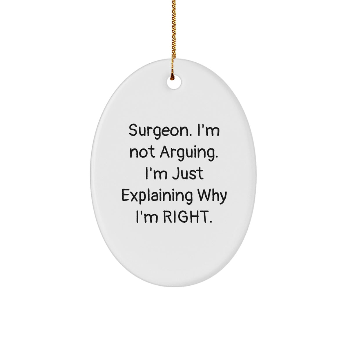 Christmas Ornament Gift for Coworkers - Surgeon. I'm Not Arguing, Just - Image 1