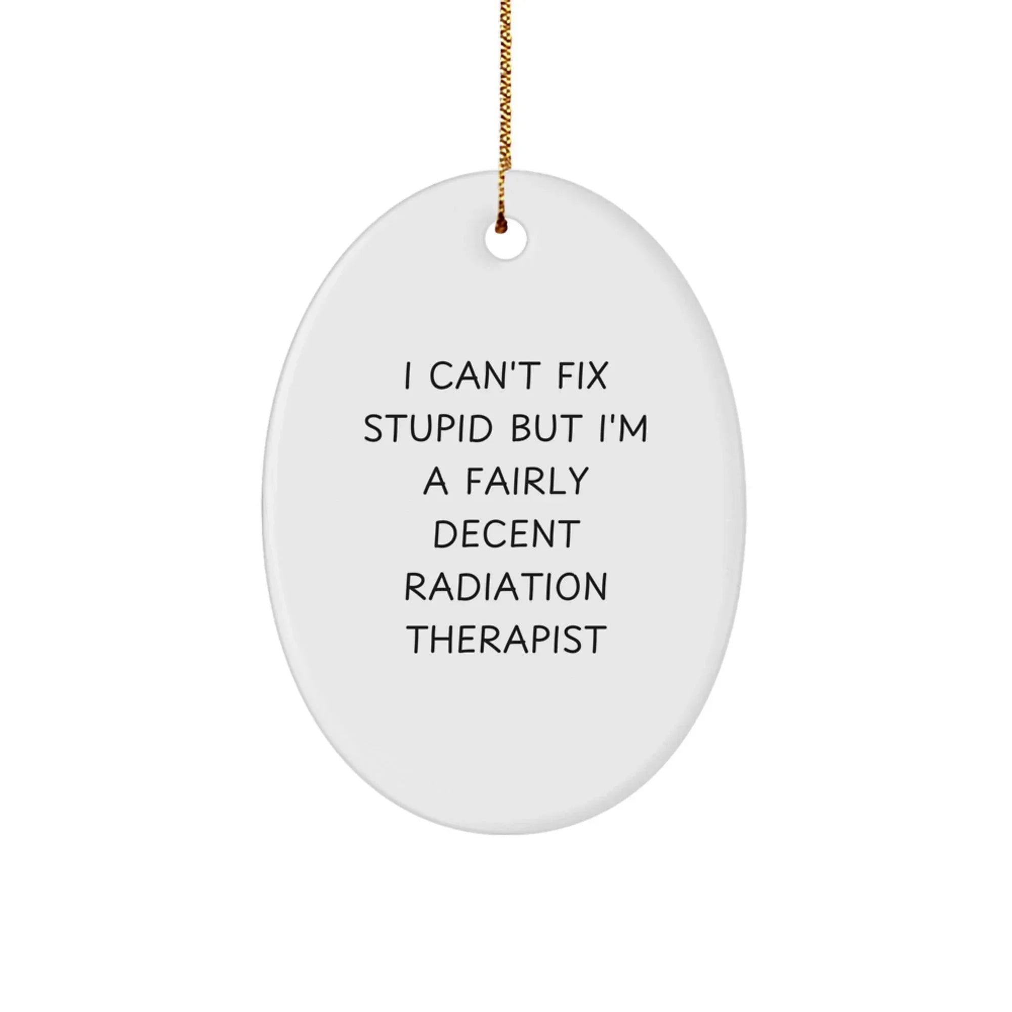 Funny Radiation Therapist Oval Ornament, Gift from Friends to Radiation Therapist, Christmas Unique Gifts for Radiation Therapist