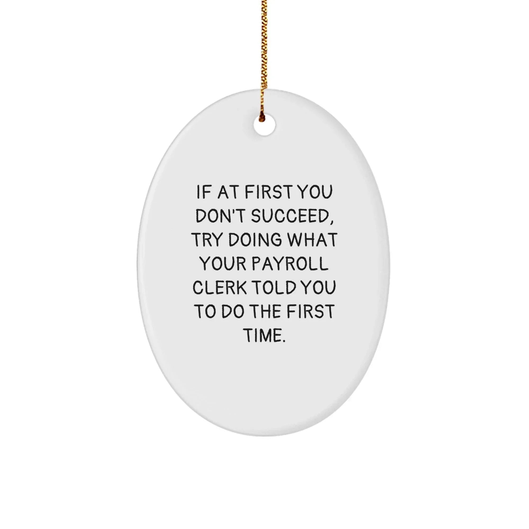 Funny Payroll Clerk Gifts from Friends, Christmas Unique Decorations Oval Ornament, Inspirational Quote, Payroll Clerk Oval Ornament Gift for Men, Payroll Clerk Christmas Unique Gifts