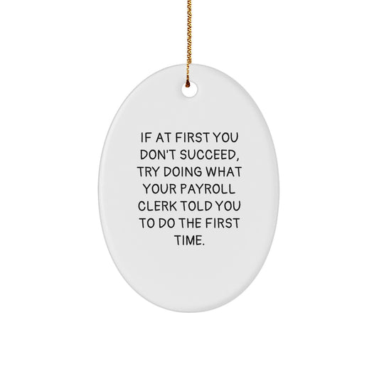 Funny Payroll Clerk Gifts from Friends, Christmas Unique Decorations Oval Ornament, Inspirational Quote, Payroll Clerk Oval Ornament Gift for Men, Payroll Clerk Christmas Unique Gifts - Image 1