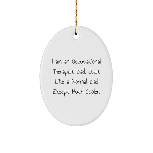 Occupational Therapist Dad's Cool Oval Ornament, Gifts from Men to Occupational Therapist, Funny Christmas Unique Gifts - Image 1