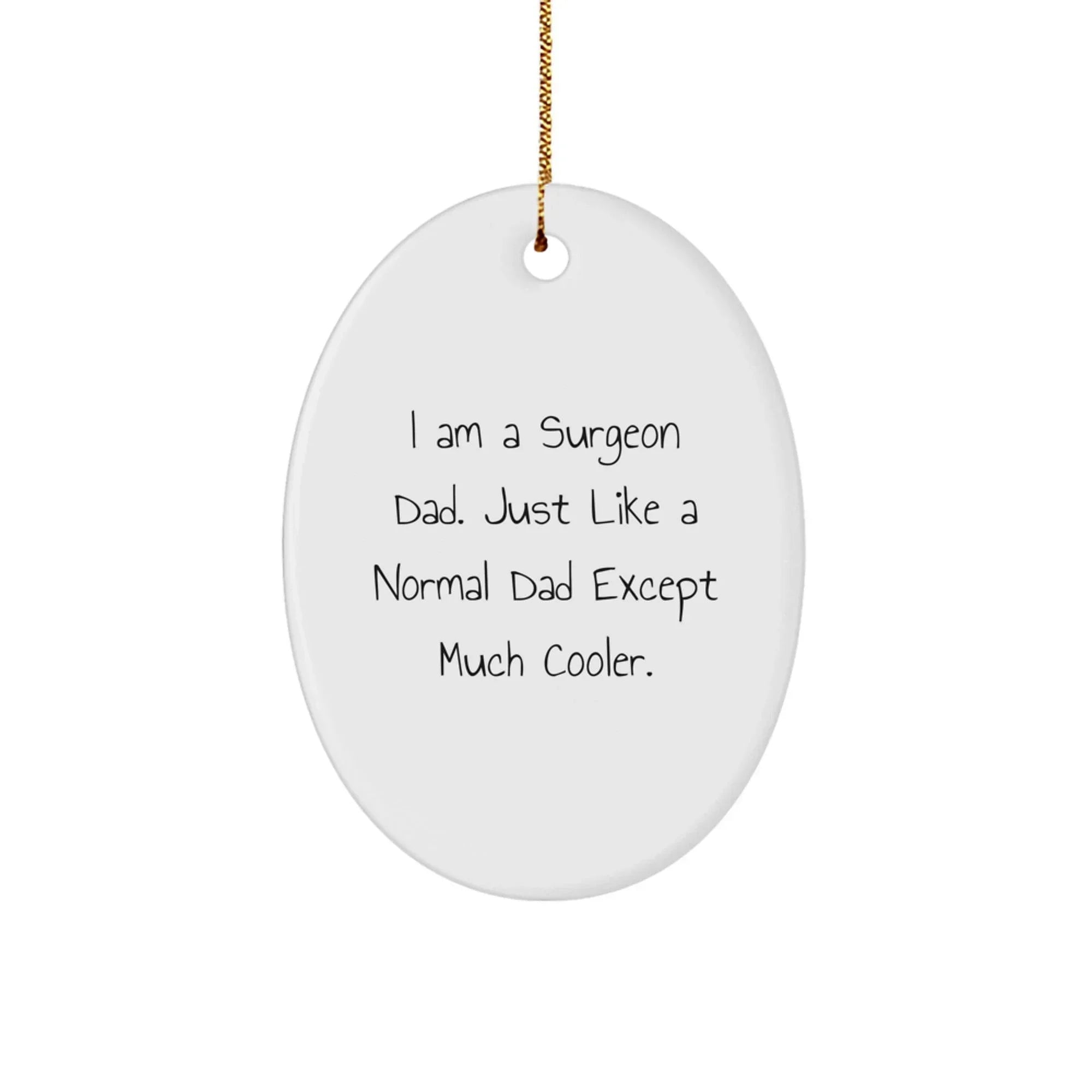 Surgeon Dad Gifts - Oval Ornament for Him, Funny Dad Joke Christmas Decorations, Unique Gifts for Surgeon Men from Family