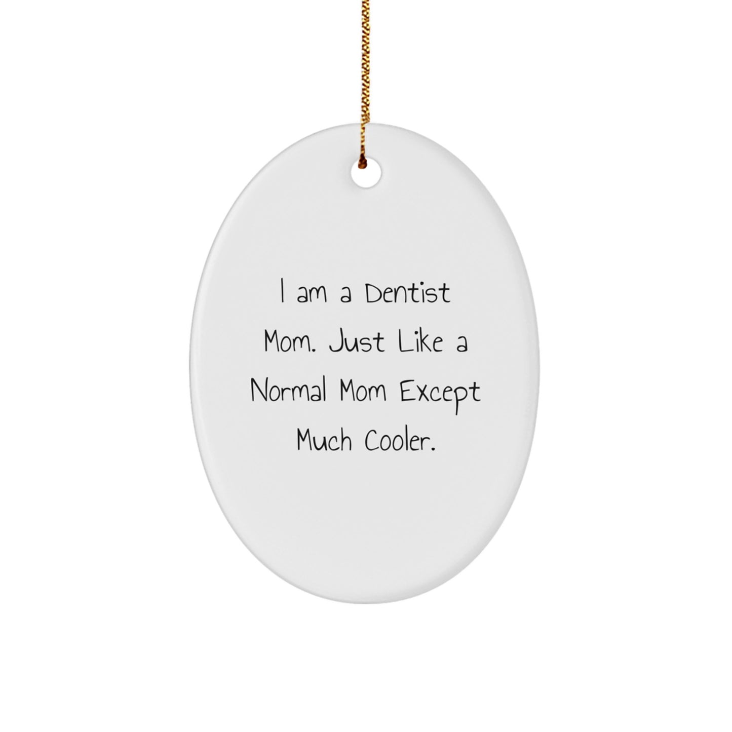 Funny Dentist Mom Christmas Oval Ornament Gifts from Men to Family - Image 1