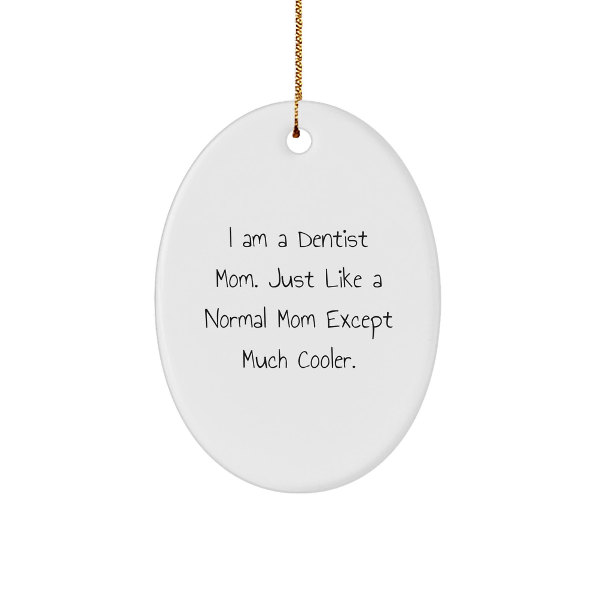 Funny Dentist Mom Christmas Oval Ornament Gifts from Men to Family - Image 1