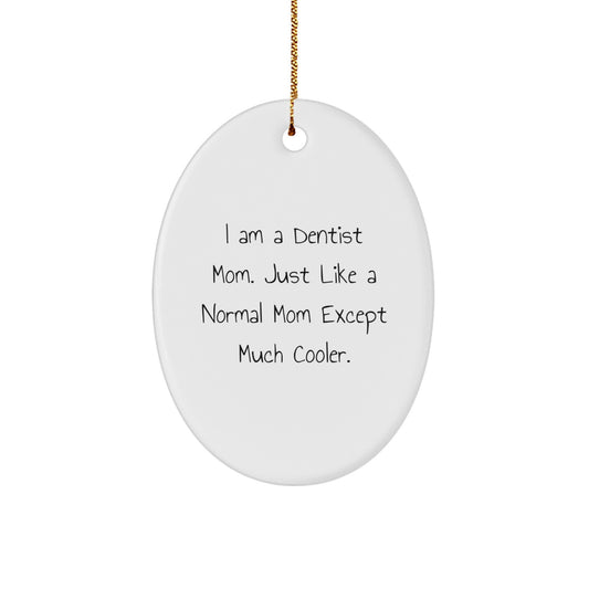 Funny Dentist Mom Christmas Oval Ornament Gifts from Men to Family - Image 1