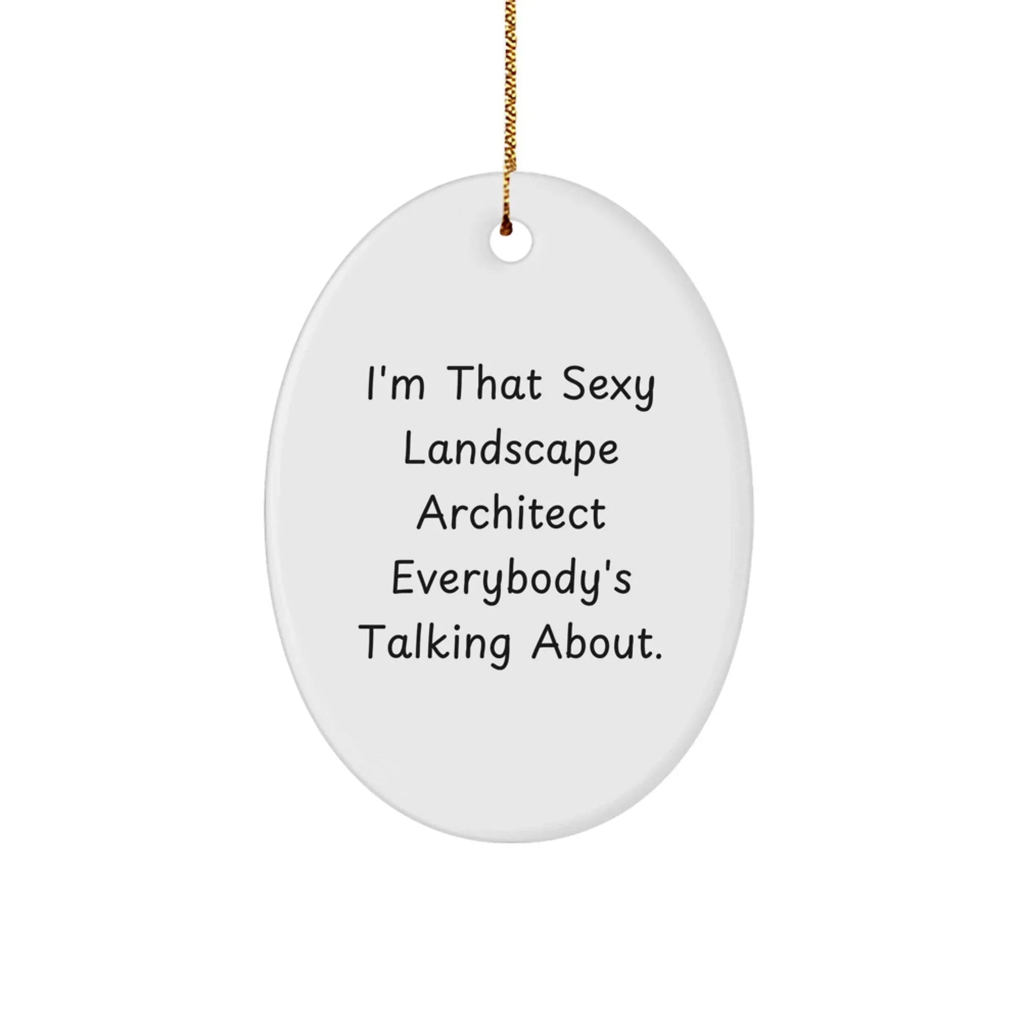 Sexy Landscape Architect Oval Ornament, Funny Gift for Friends, Coworkers, Family, Christmas Unique Decorations