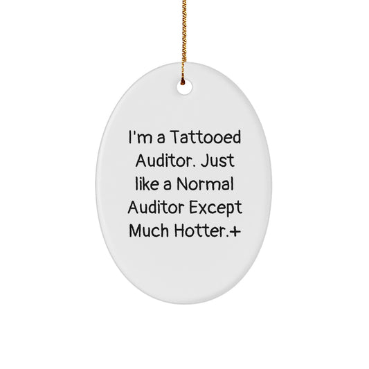 Funny Auditor Gifts - I'm A Tattooed Auditor. Just Like A Normal Auditor Except Much Hotter.+, Oval Ornament, Christmas Unique Gifts for Friends, Coworkers, Family - Image 1