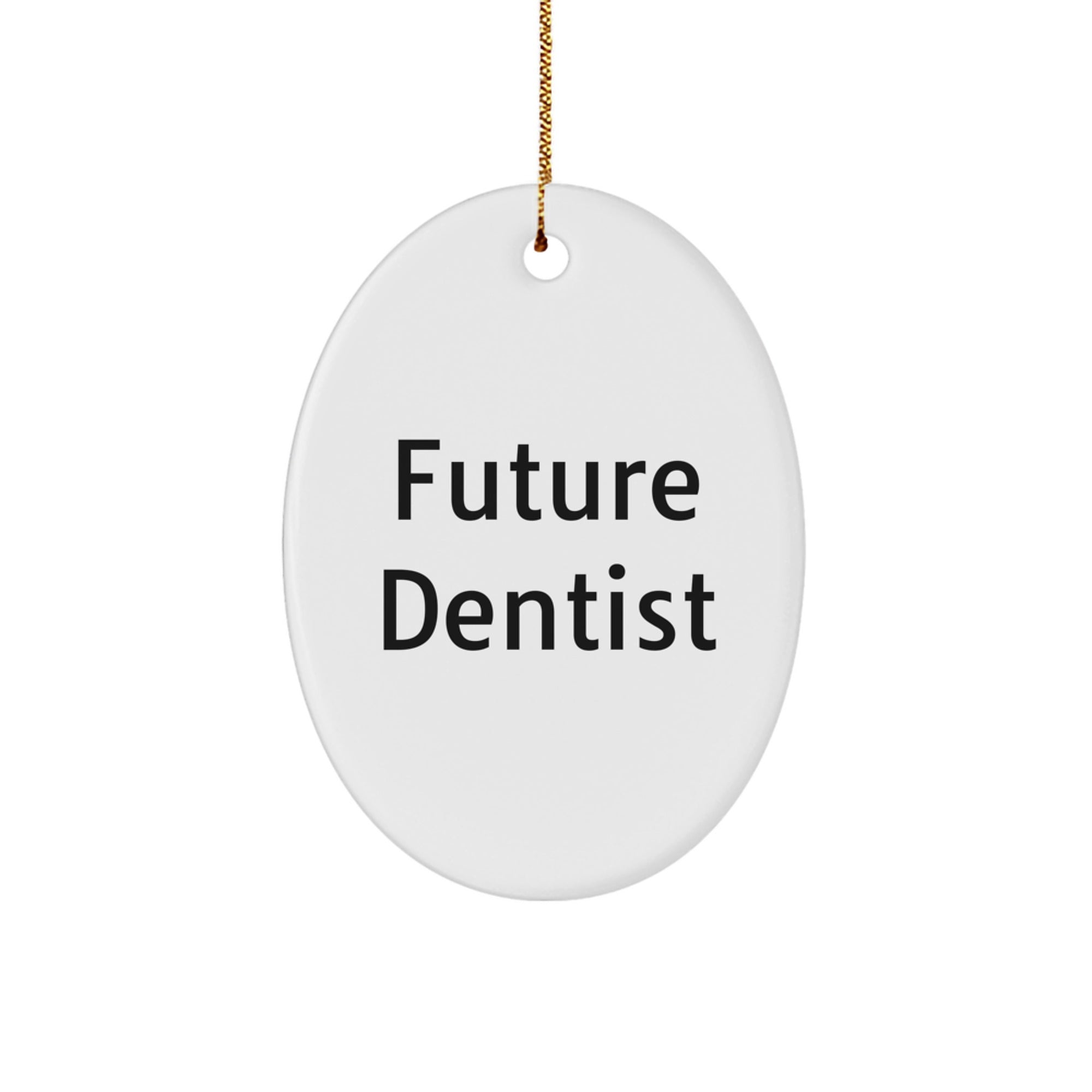 Funny Quote Future Dentist Oval Ornament, Unique Christmas Unique Gifts from Friends to Dentist Coworkers, Inspirational Dentist Decorations for Home Offices - Image 1