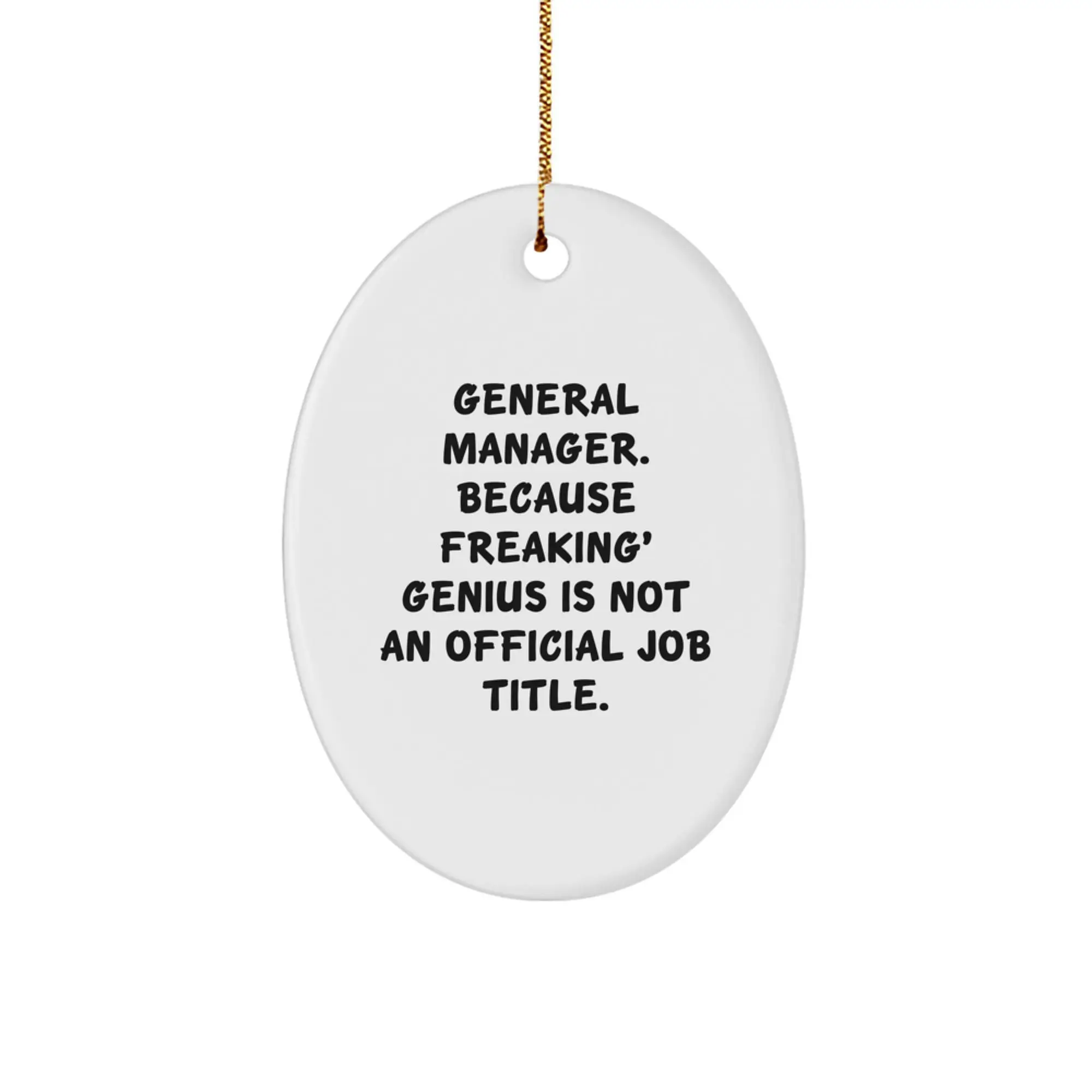 Funny General Manager Gifts for Men - Oval Ornament with 'General Manager. Because Freaking' genius Is Not An Official Job Title.' Quote - Christmas Unique Gifts from Friends and Family - Image 1