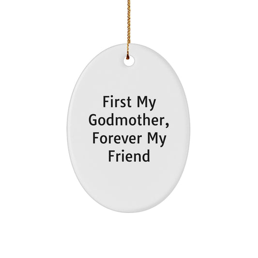 Gifts from Family Members to Godmother, Oval Ornament - First My Godmother, Forever My Friend Christmas Unique Gift - Image 1