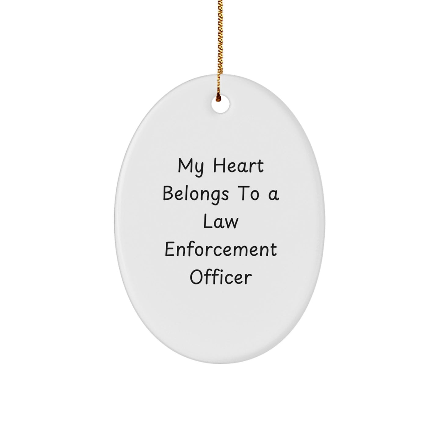 Funny Gifts from Men to Law Enforcement Officers - My Heart Belongs To A Law Enforcement Officer Christmas Unique Gifts for Him - Oval Ornament with Law Enforcement Officer Theme - Image 1