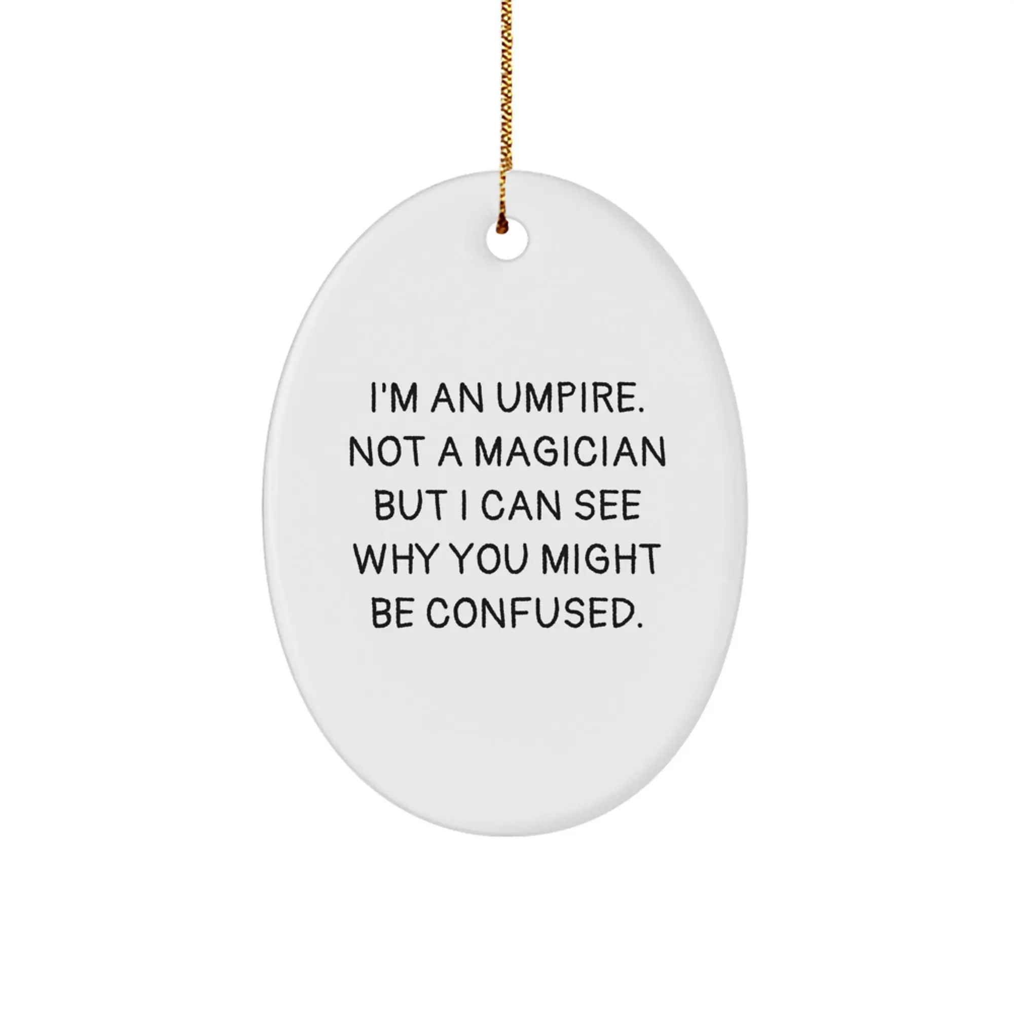Funny Umpire Gifts from Friends for Umpires, Oval Ornament, Umpire Quote, Christmas Unique Gifts - Image 1