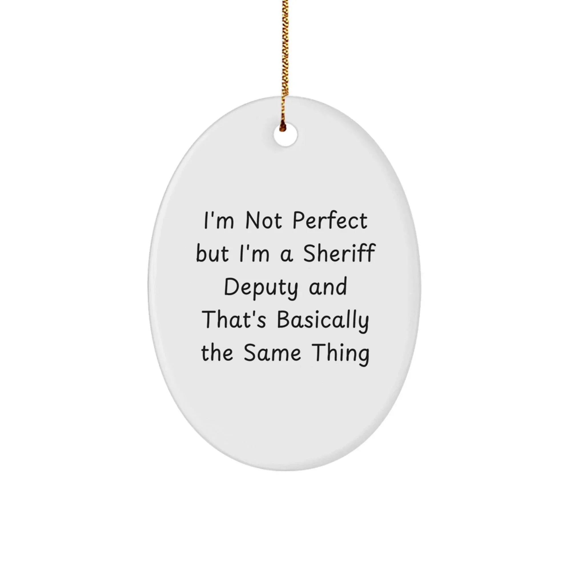 Funny Sheriff Deputy Gifts for Men Oval Ornament with I'm Not Perfect Quote Christmas Unique Gifts from Friends for Sheriff Deputy