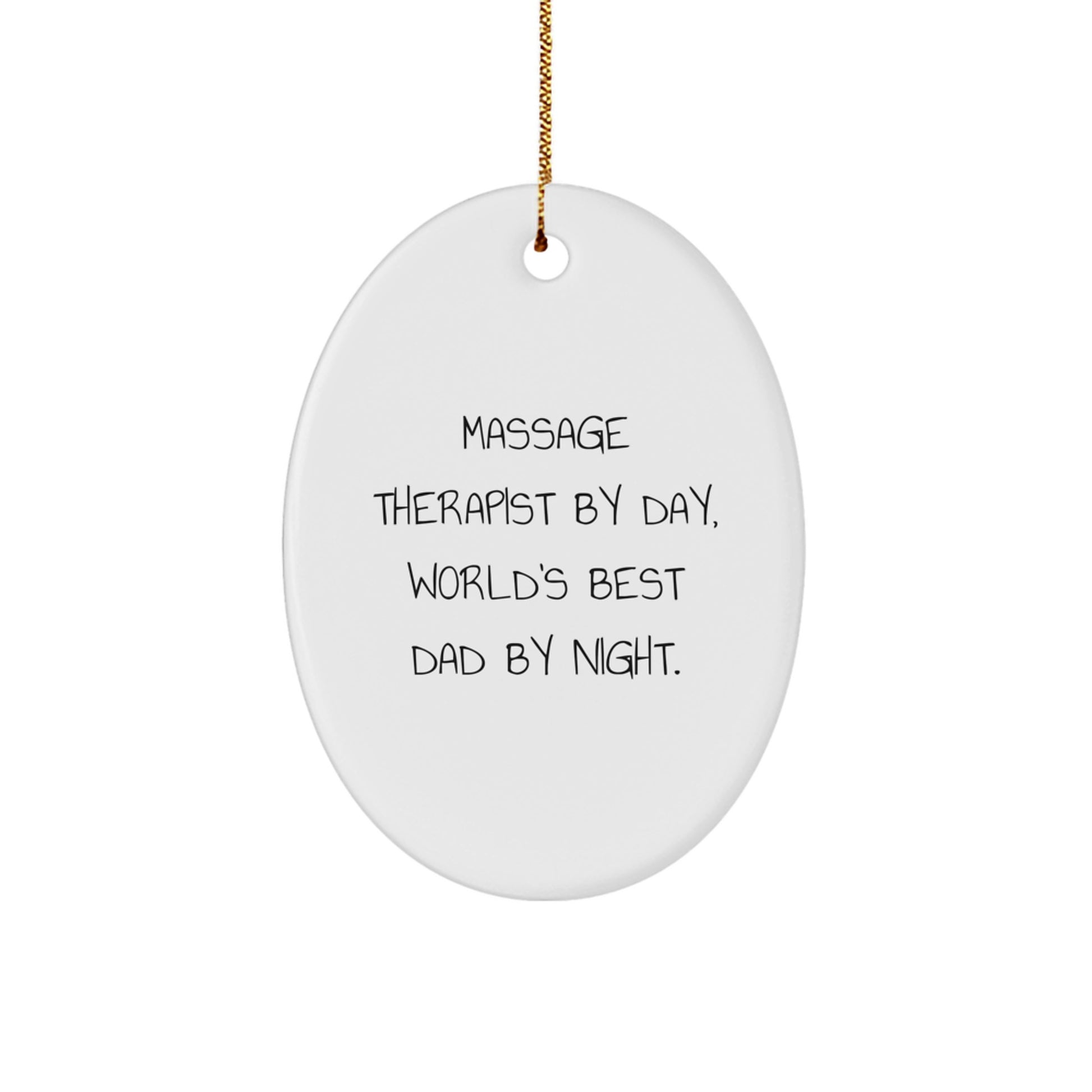 Massage Therapist Gifts by Day, World's Best Dad Oval Ornaments for Christmas - Funny Quote Gift for Men, Friends, or Family - Image 1