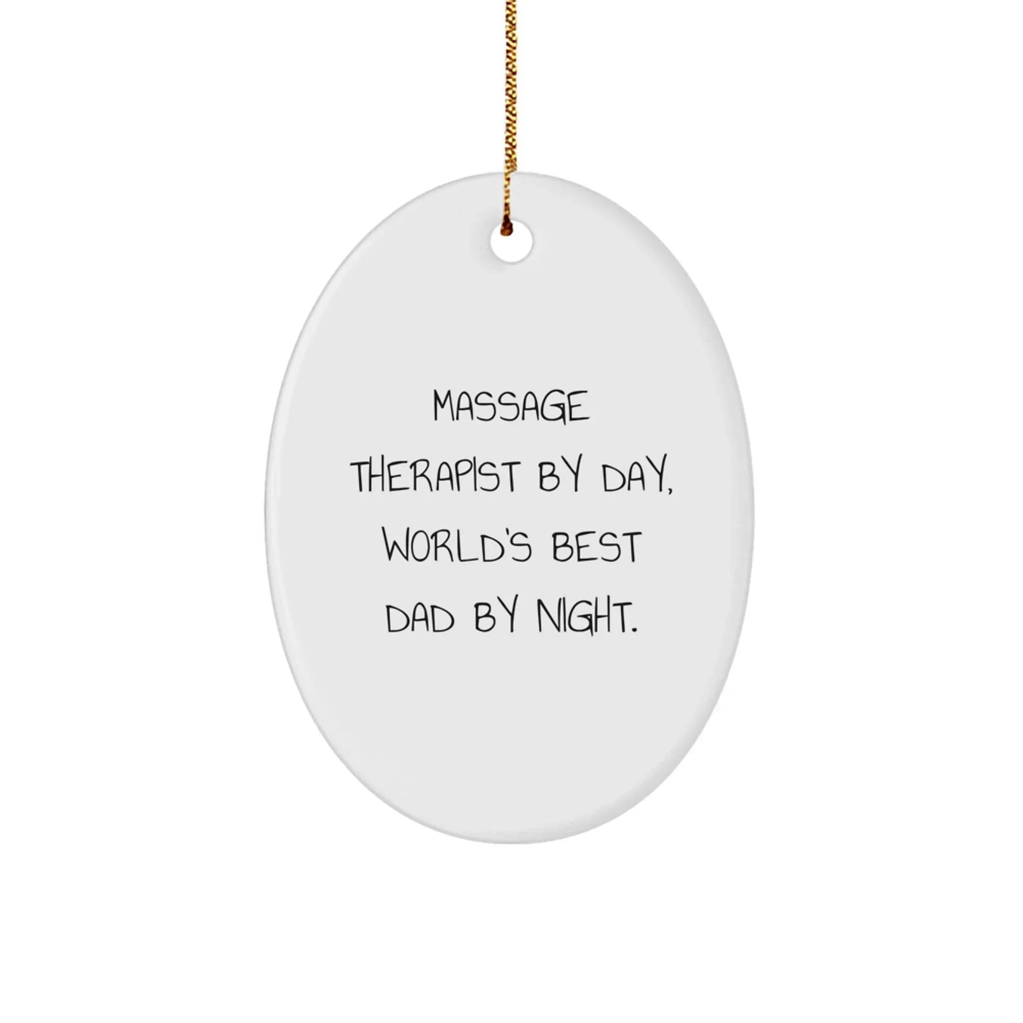 Massage Therapist Gifts by Day, World's Best Dad Oval Ornaments for Christmas - Funny Quote Gift for Men, Friends, or Family