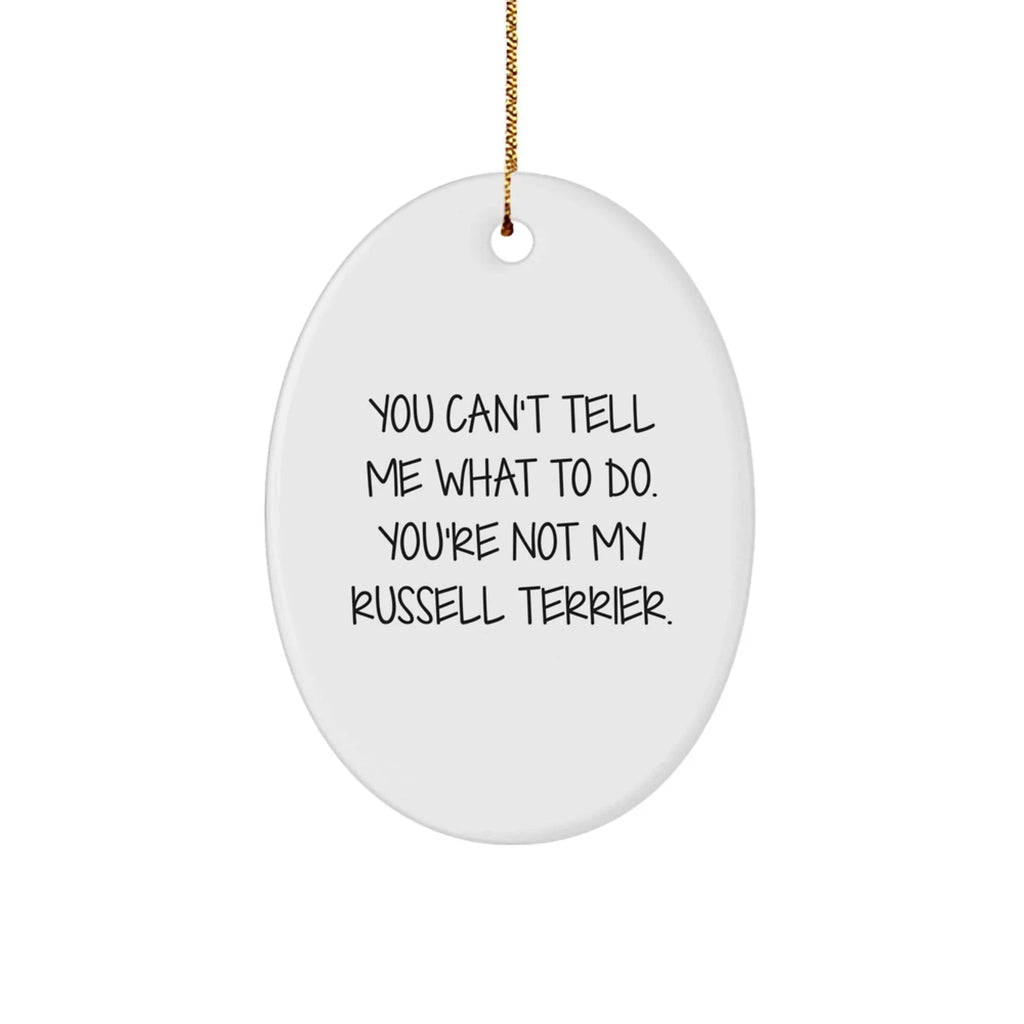 Russell Terrier Dog Funny Oval Ornament You Can't Tell Me What To Do Gifts from Friends for Christmas