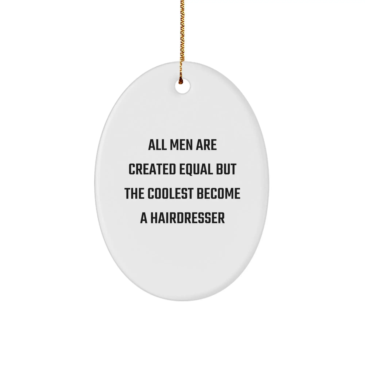 Christmas Ornament Gift – All Men Are Equal, Coolest Are Hairdressers - Image 1