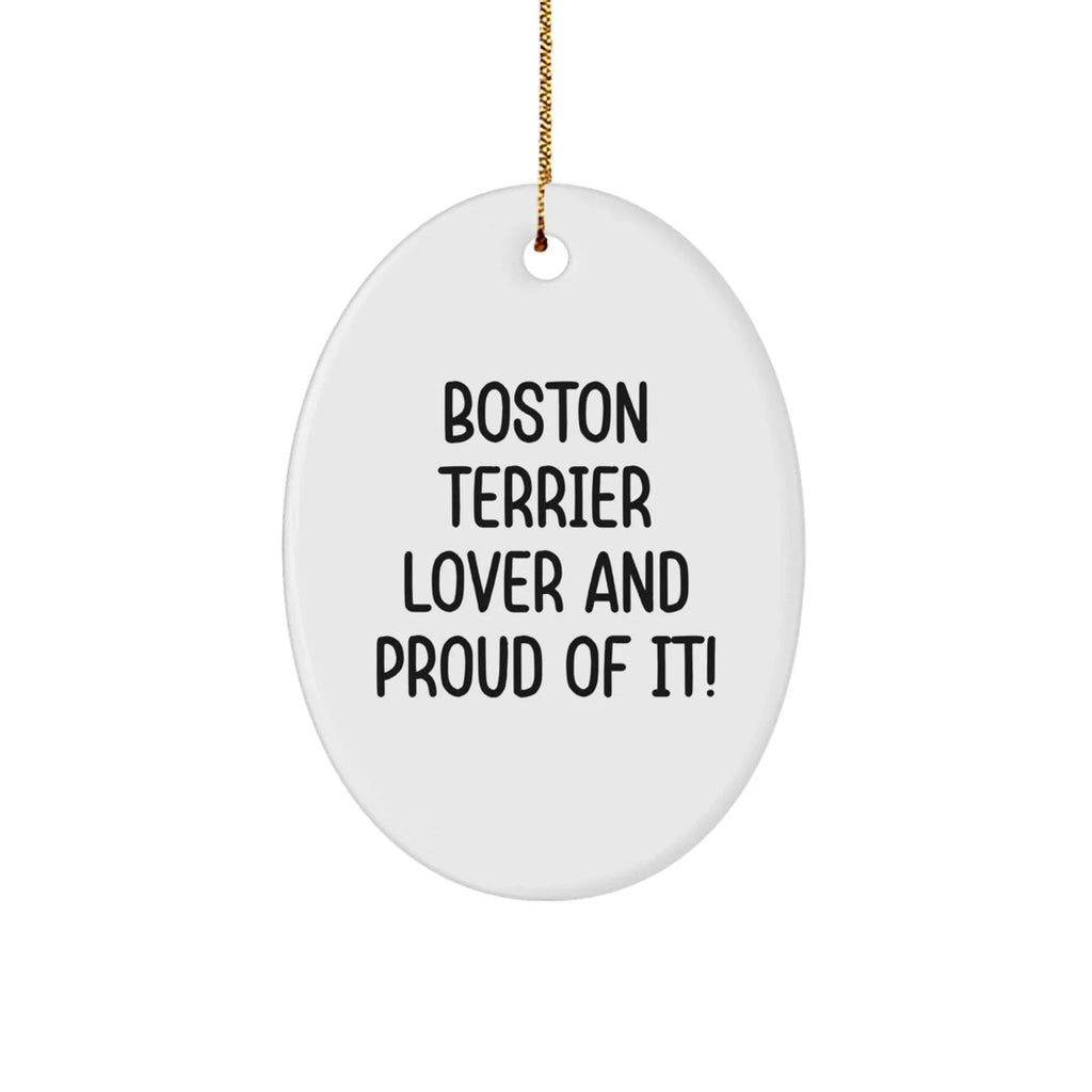 Boston Terrier Oval Ornament Funny Quote Gift For - Boston Terrier Lover And Proud Of It