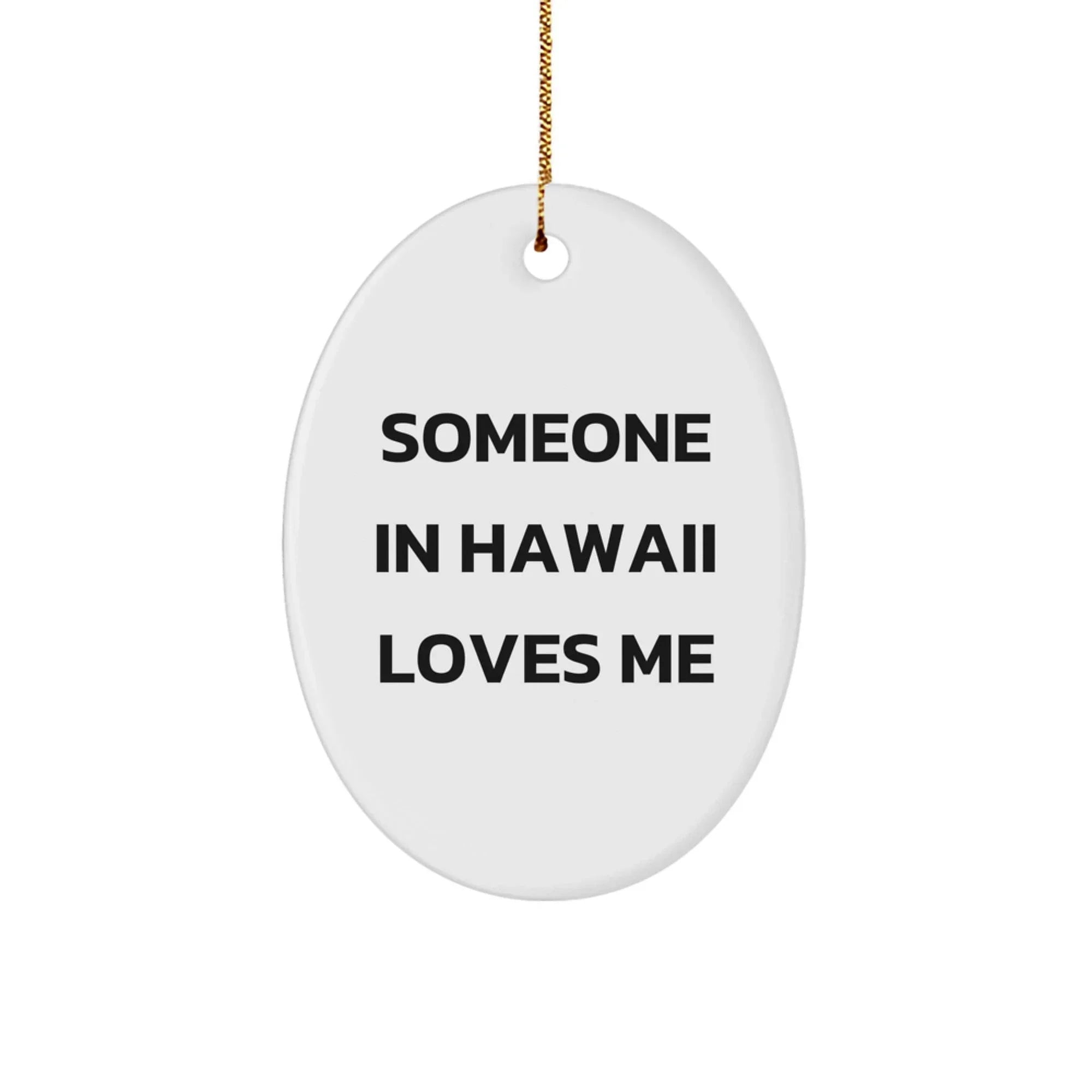 Hawaii Oval Ornament Someone In Hawaii Loves Me - Funny Gift for Hawaii Men Women Friends