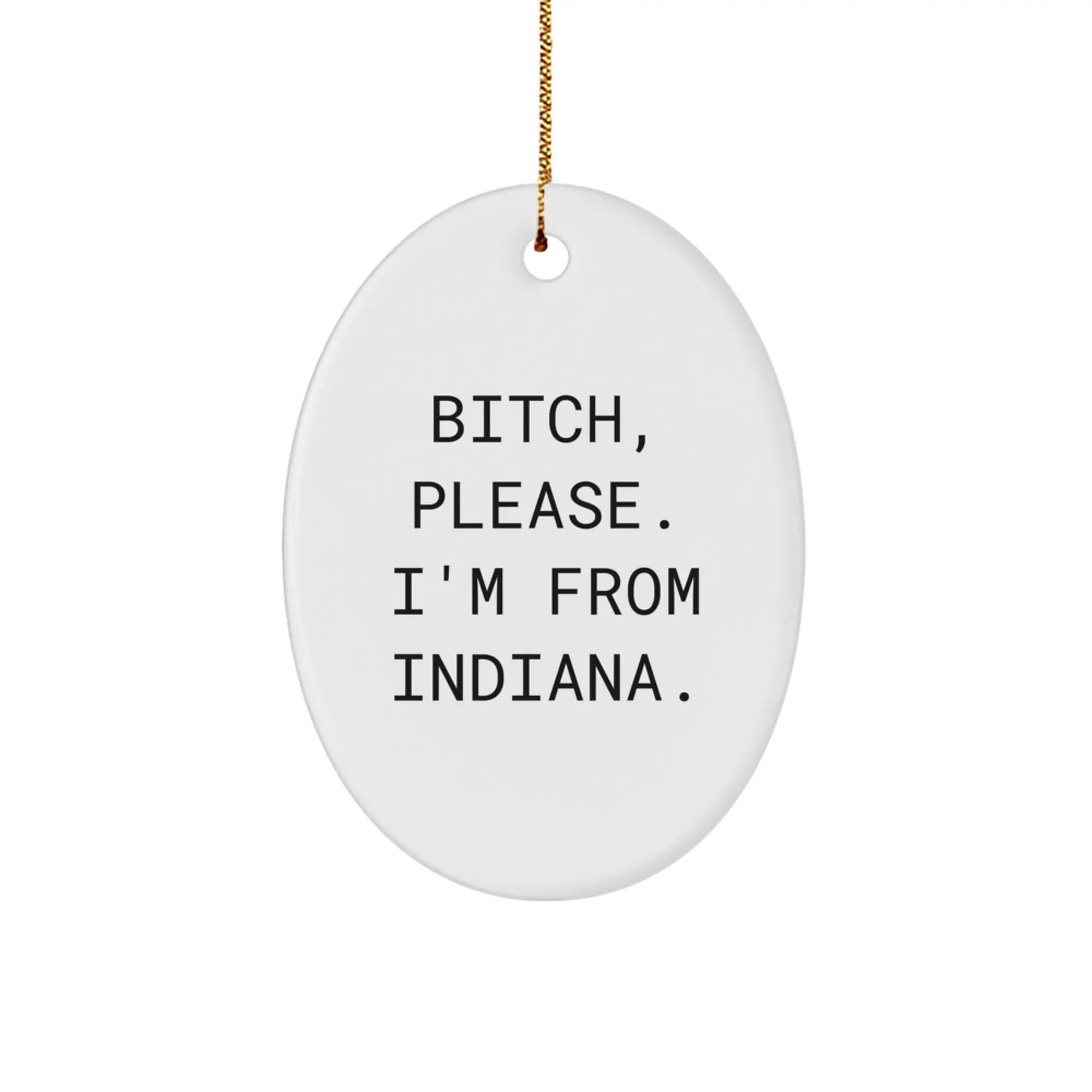 Funny Indiana Quote Oval Ornament, Gifts from Friends to Family in Indiana, Christmas Unique Gifts - Image 1
