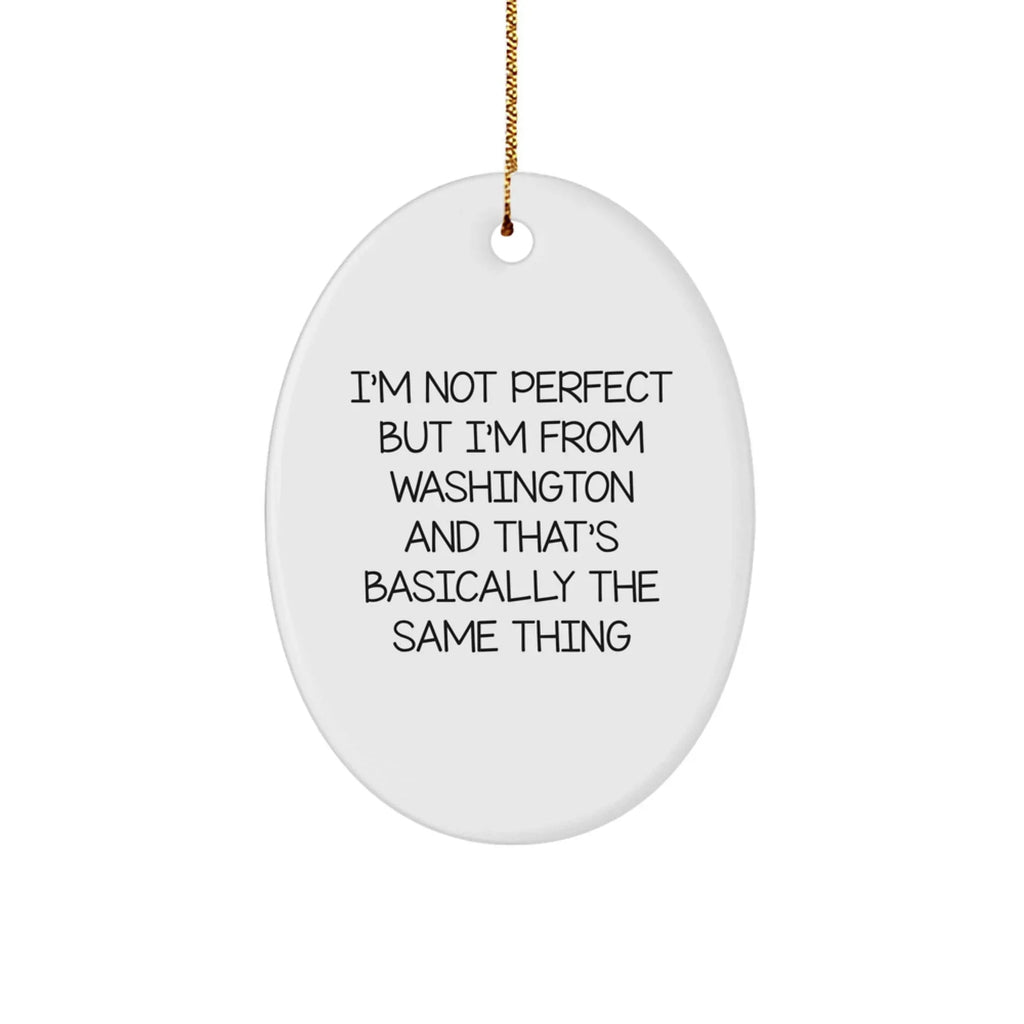 Washington Humor Oval Christmas Ornament, I'm Not Perfect Gifts