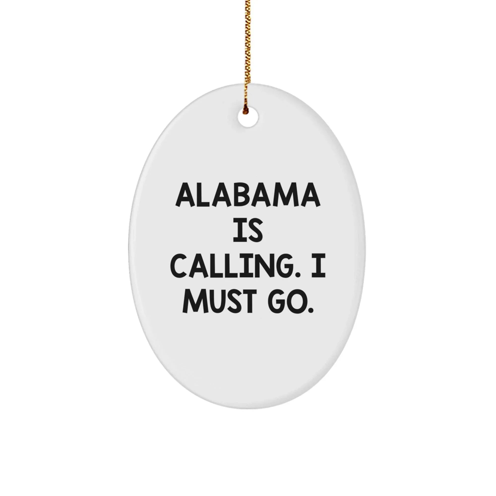 Alabama Pride Alabama Calling Oval Ornament - Durable MDF Core With Glossy Finish And Humorous Quote