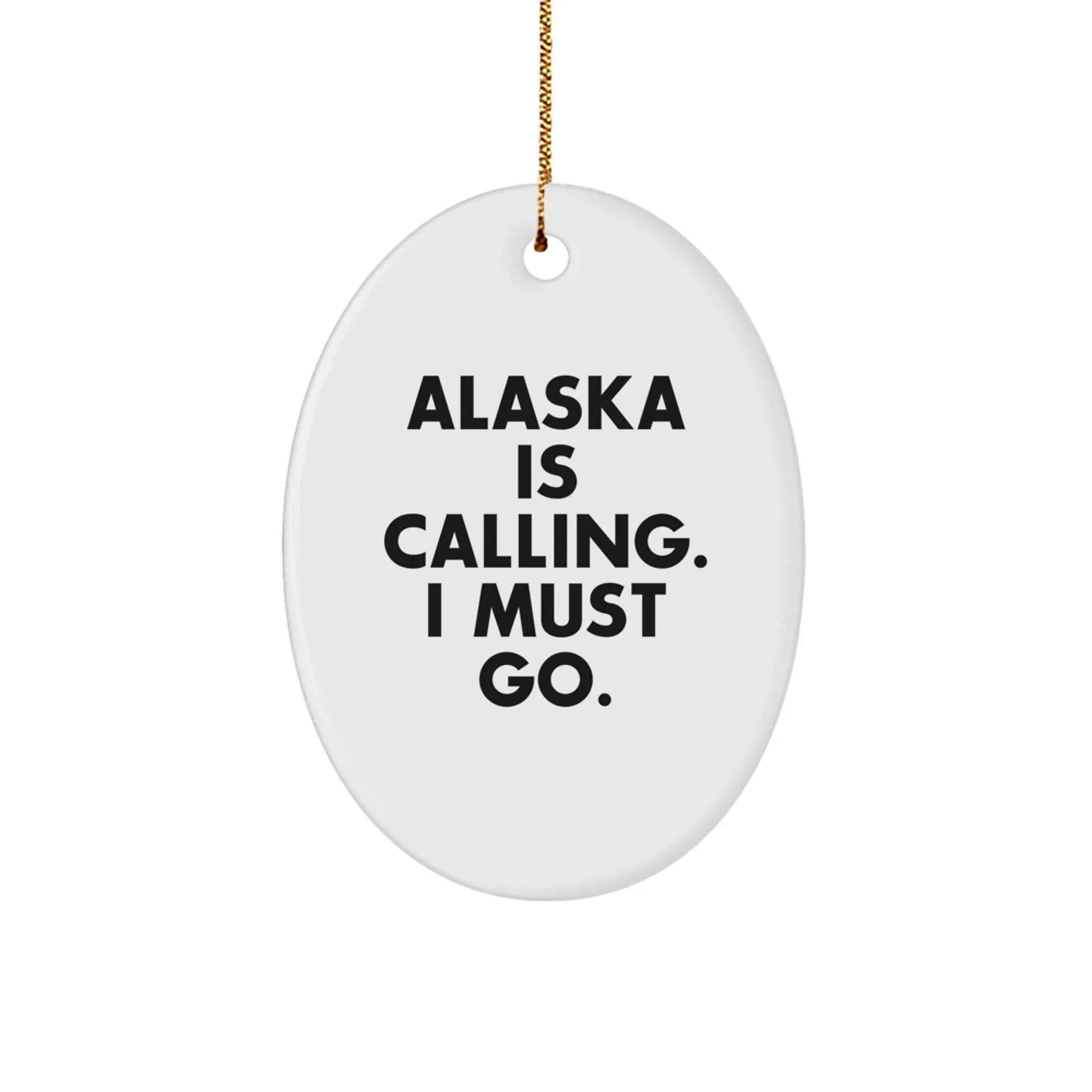Alaska Calls, Unique Oval Ornament Gifts from Friends for Christmas