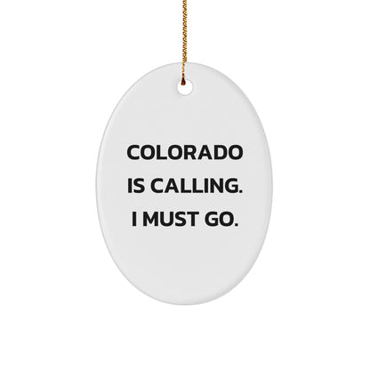 Colorado State Oval Christmas Ornament, 'Colorado Is Calling. I Must Go.' Funny Gifts