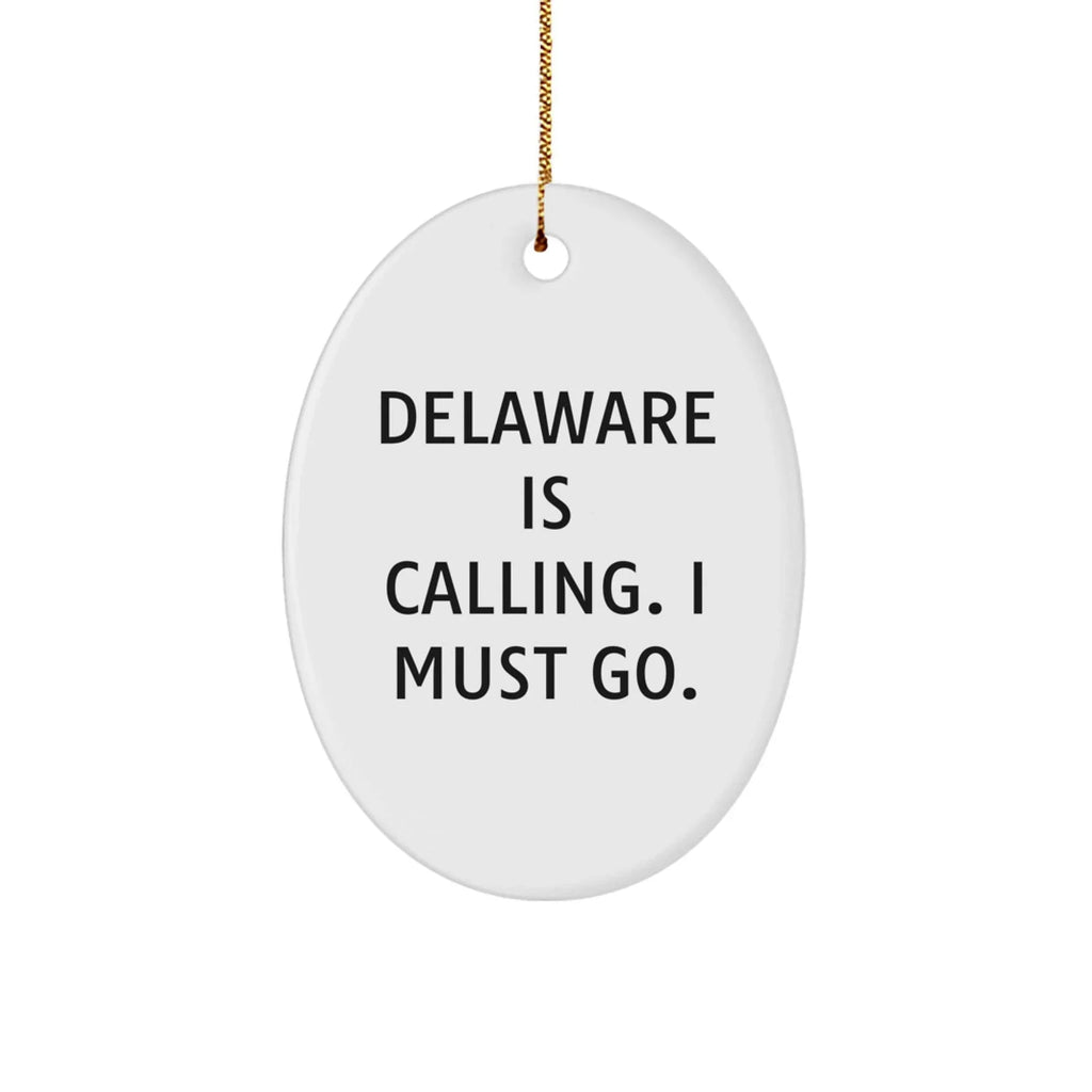 Delaware Funny Oval Christmas Ornament Delaware is Calling; I Must Go Gifts