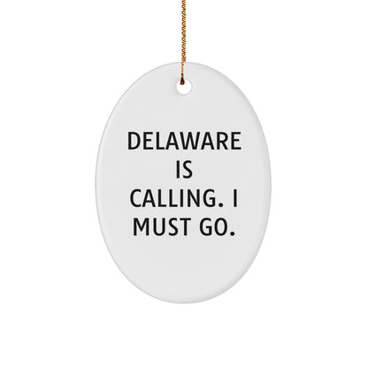 Delaware Calling Gifts for Friends, Funny Oval Ornament with Quote, Unique Christmas Unique Gifts from Family, 3.25 inches Tall - Image 1