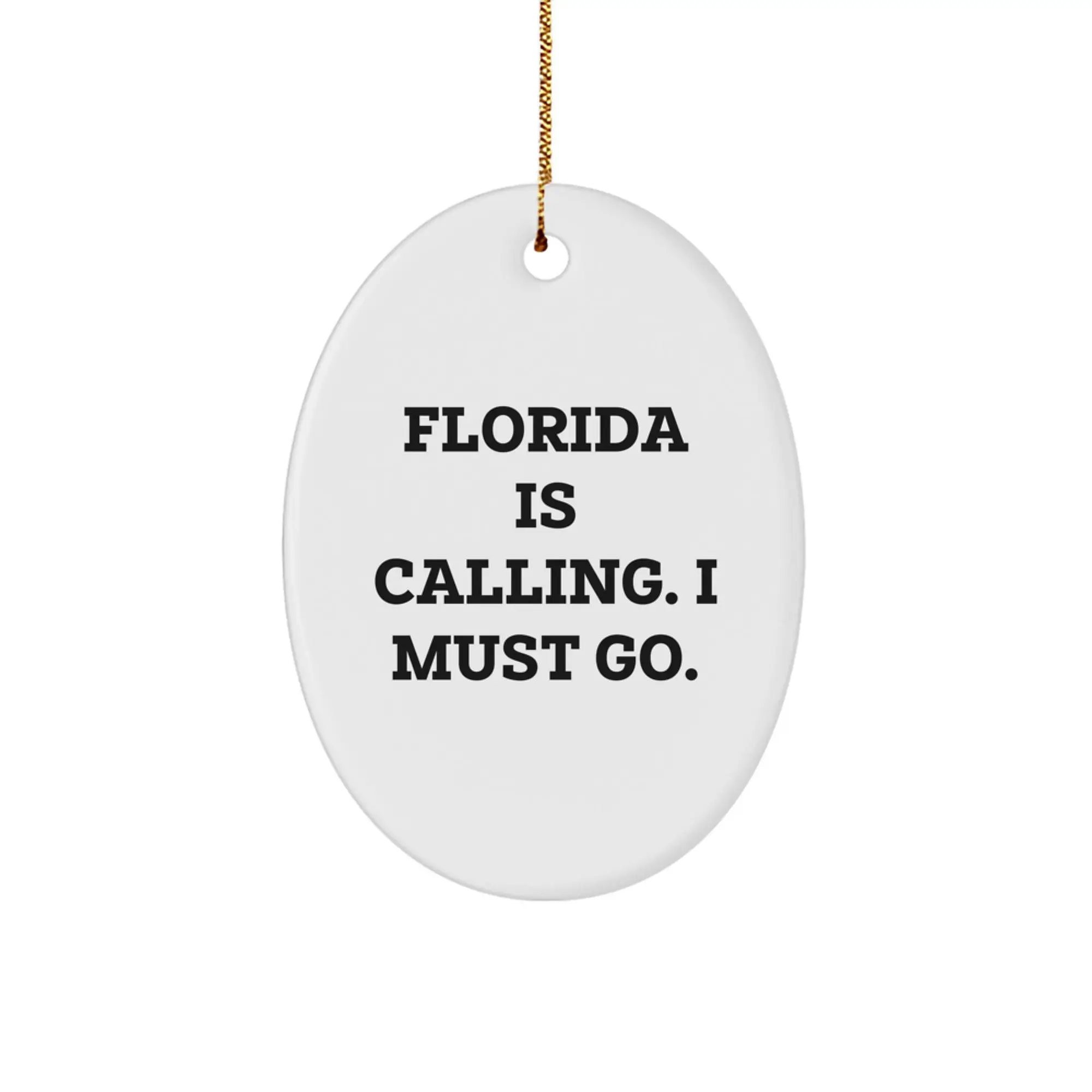 Florida Oval Ornament - Gift for Florida Lovers - Funny Quote - 'Florida Is Calling. I Must Go.' - Christmas Unique Gifts from Friends - Image 1