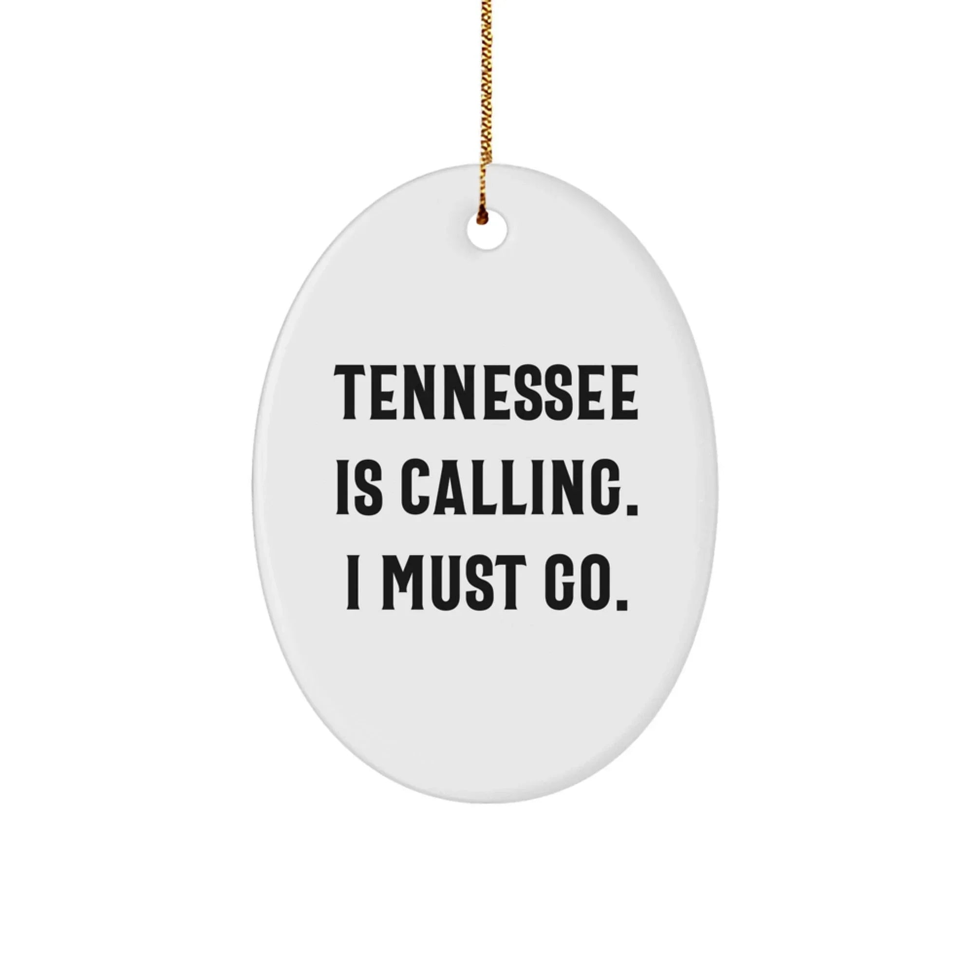 Tennessee Calling Oval Ornament, Funny Quote Gifts