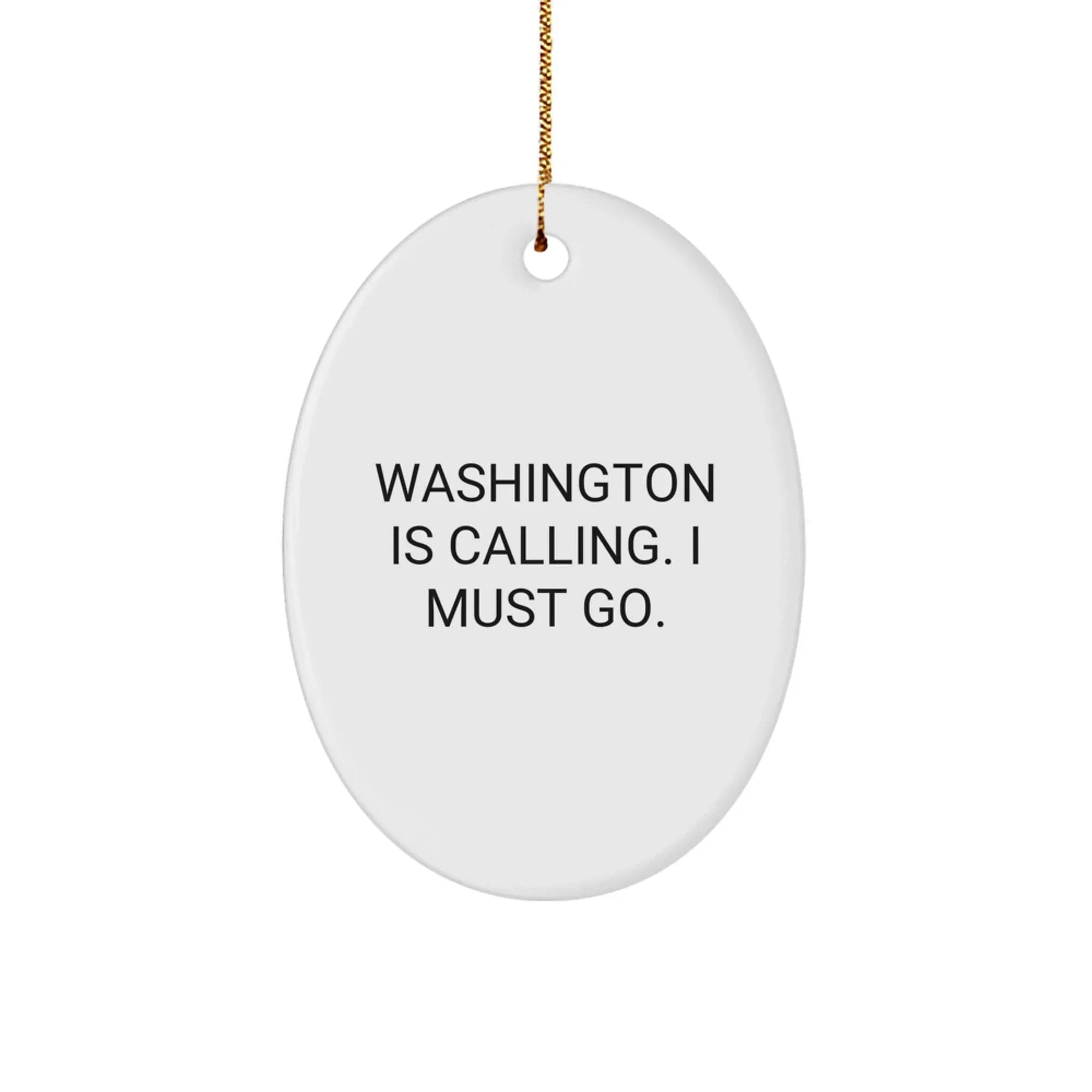 Washington State Fans I Washington Is Calling. I Must Go. Oval Ornament MDF