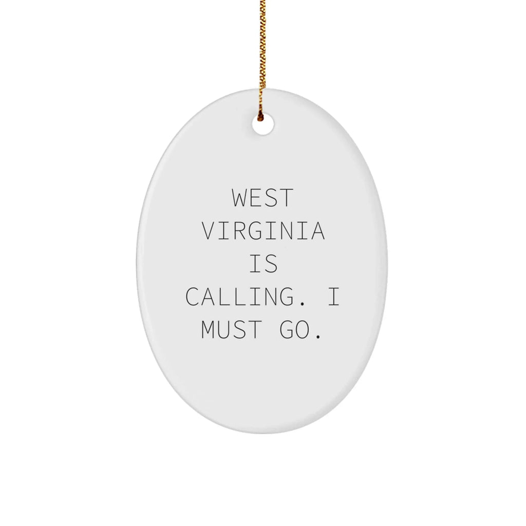 West Virginia Oval Ornament Gifts Funny Quote West Virginia Is Calling I Must Go