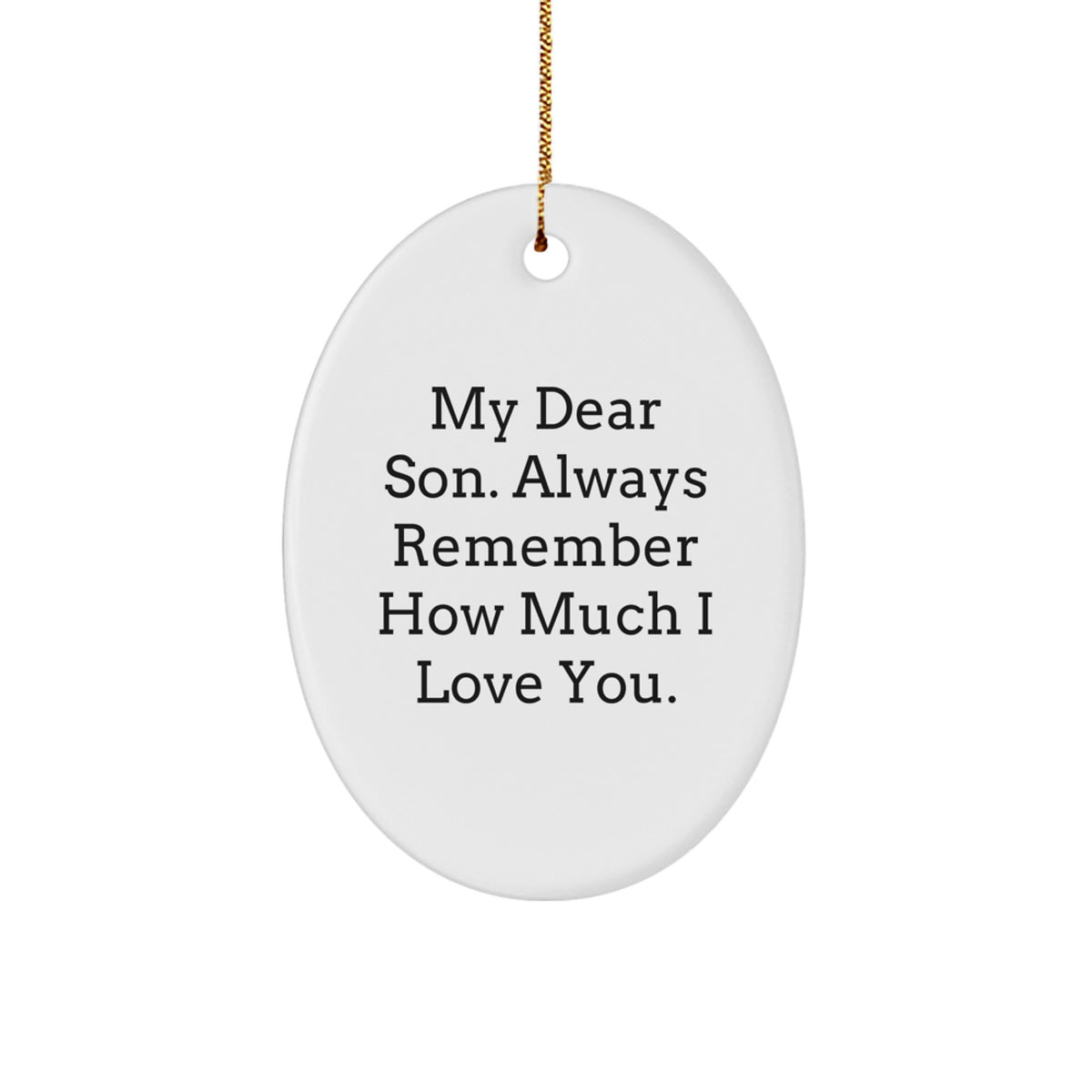 Christmas Ornament Gift for a Husband My Dear Son, Always Remember How - Image 1